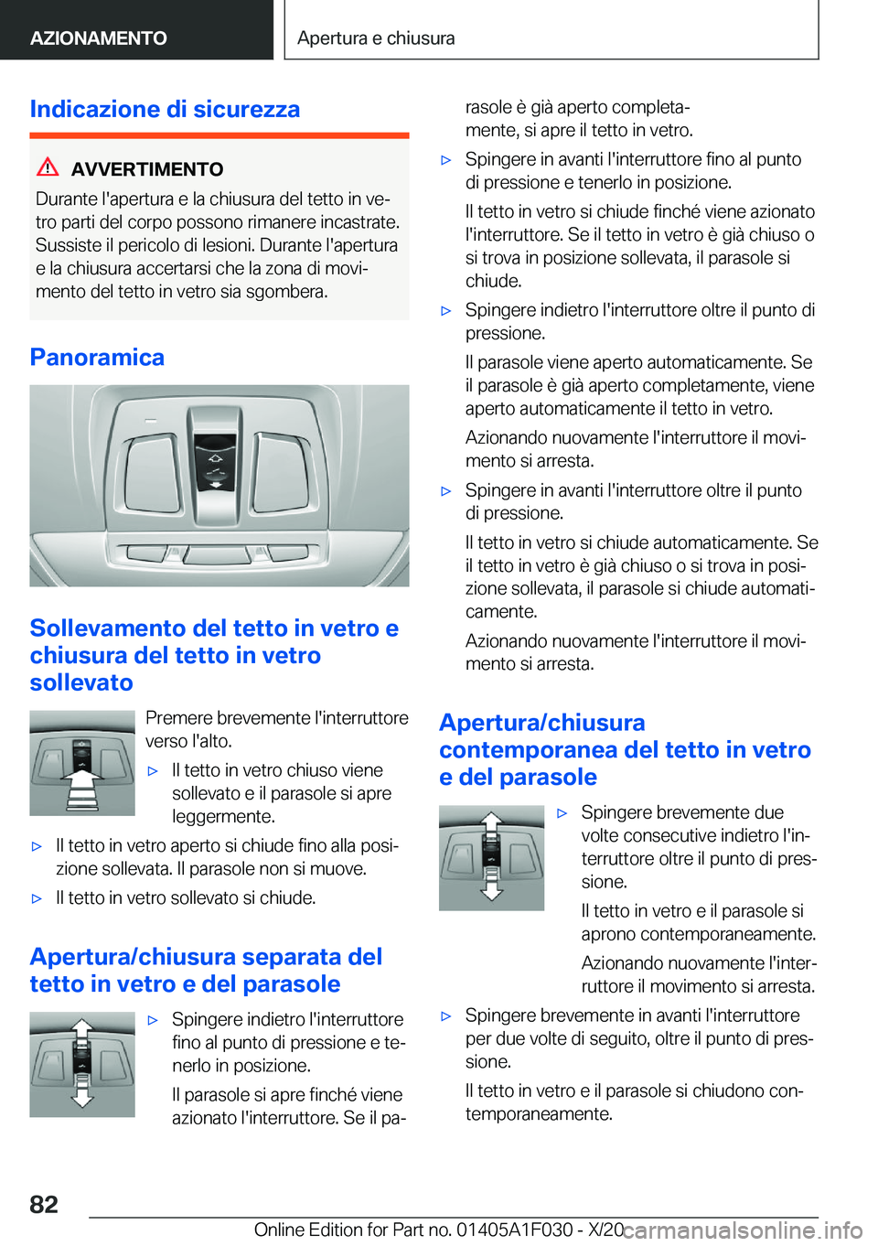 BMW X1 2021  Libretti Di Uso E manutenzione (in Italian) �I�n�d�i�c�a�z�i�o�n�e��d�i��s�i�c�u�r�e�z�z�a
�A�V�V�E�R�T�I�M�E�N�T�O
�D�u�r�a�n�t�e��l�'�a�p�e�r�t�u�r�a��e��l�a��c�h�i�u�s�u�r�a��d�e�l��t�e�t�t�o��i�n��v�eª
�t�r�o��p�a�r�t�i��d