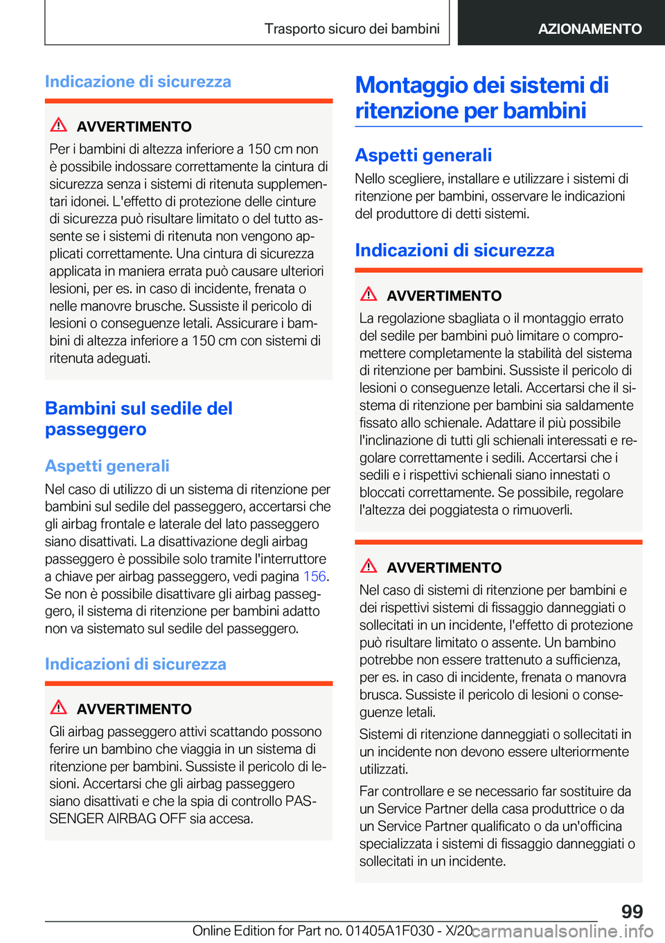 BMW X1 2021  Libretti Di Uso E manutenzione (in Italian) �I�n�d�i�c�a�z�i�o�n�e��d�i��s�i�c�u�r�e�z�z�a
�A�V�V�E�R�T�I�M�E�N�T�O
�P�e�r��i��b�a�m�b�i�n�i��d�i��a�l�t�e�z�z�a��i�n�f�e�r�i�o�r�e��a��1�5�0��c�m��n�o�n
�è��p�o�s�s�i�b�i�l�e��i�n�d