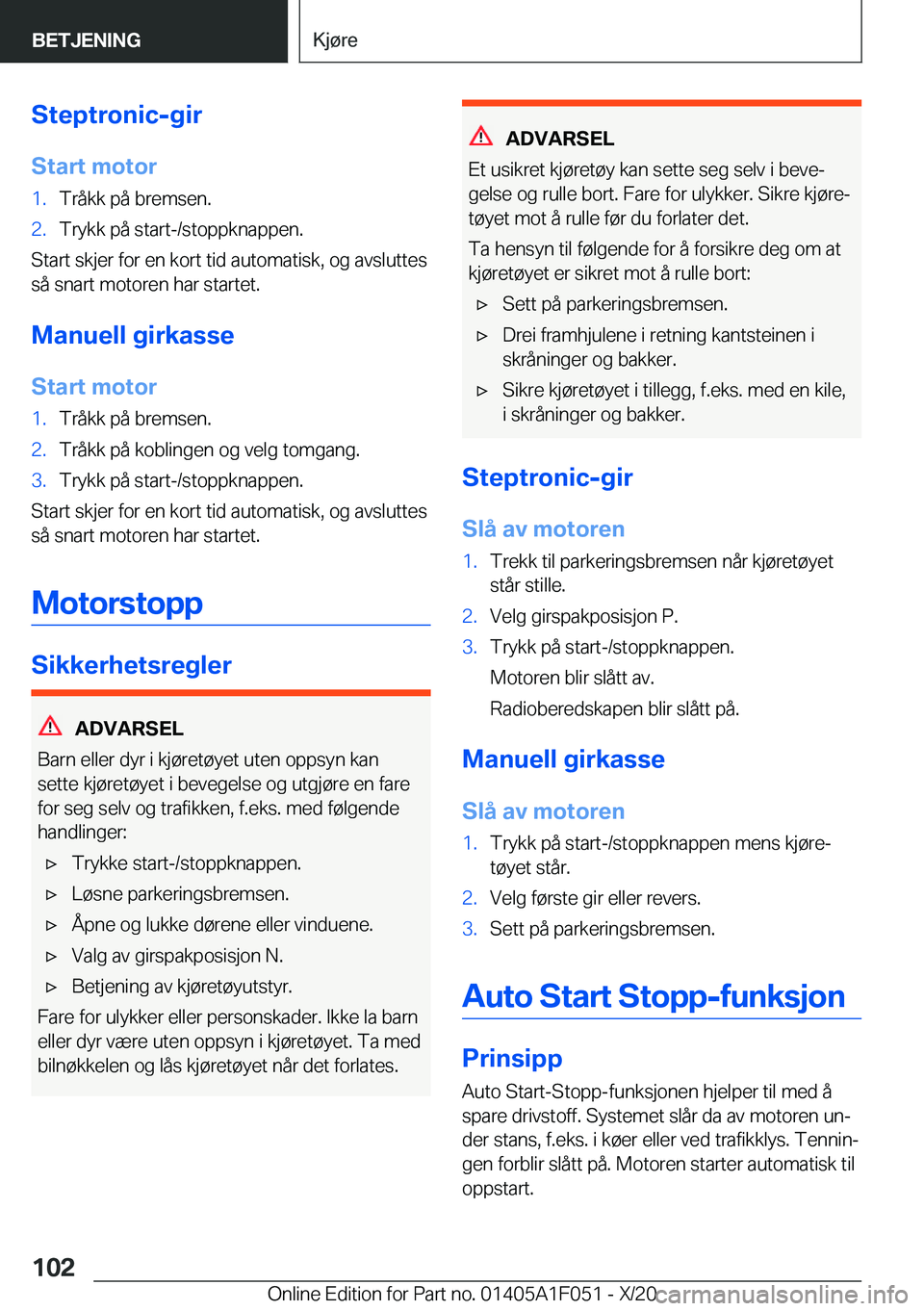 BMW X1 2021  InstruksjonsbØker (in Norwegian) �S�t�e�p�t�r�o�n�i�c�-�g�i�r�S�t�a�r�t��m�o�t�o�r�1�.�T�r�å�k�k��p�å��b�r�e�m�s�e�n�.�2�.�T�r�y�k�k��p�å��s�t�a�r�t�-�/�s�t�o�p�p�k�n�a�p�p�e�n�.
�S�t�a�r�t��s�k�j�e�r��f�o�r��e�n��k�o�r�t