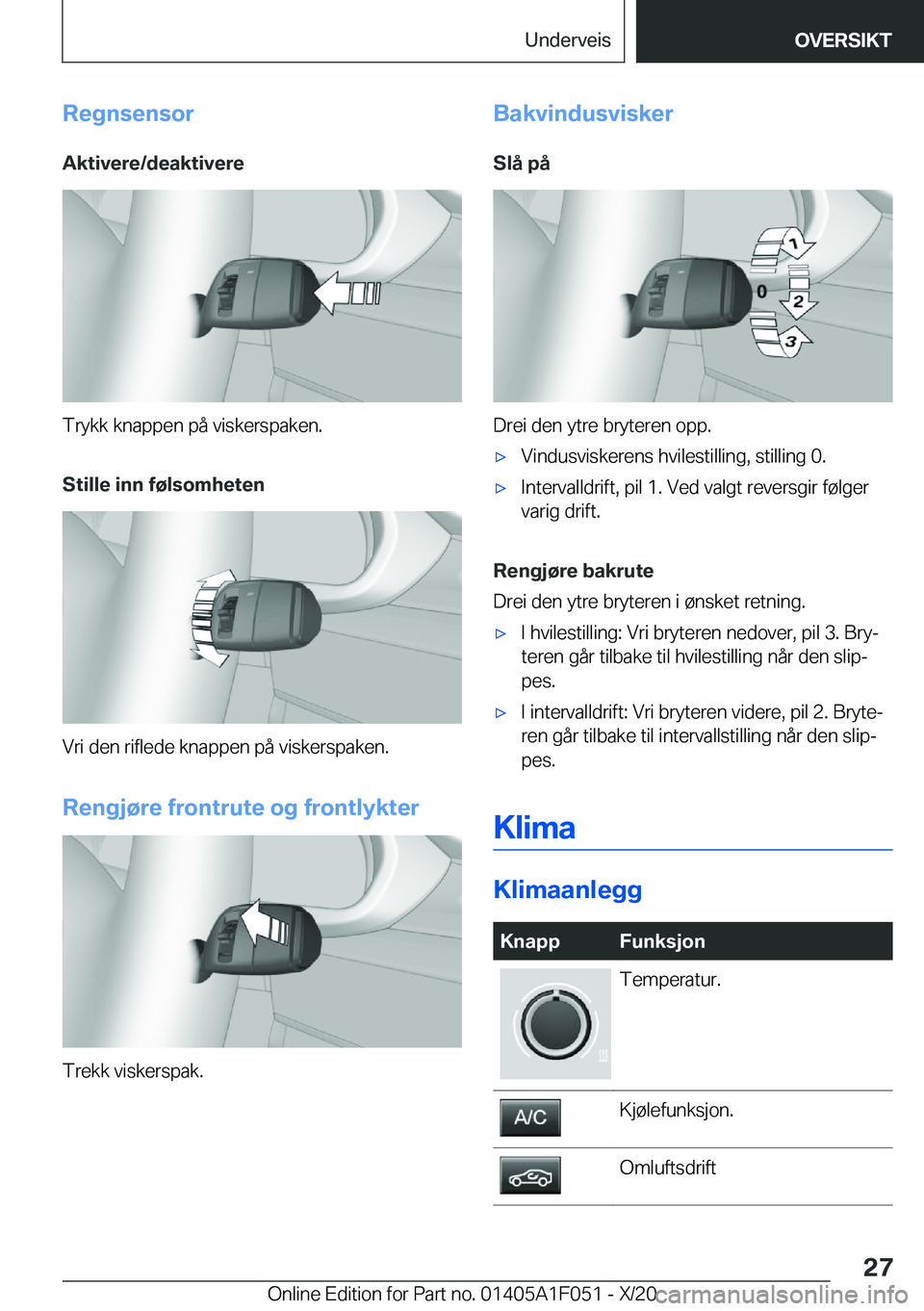 BMW X1 2021  InstruksjonsbØker (in Norwegian) �R�e�g�n�s�e�n�s�o�r
�A�k�t�i�v�e�r�e�/�d�e�a�k�t�i�v�e�r�e
�T�r�y�k�k��k�n�a�p�p�e�n��p�å��v�i�s�k�e�r�s�p�a�k�e�n�.
�S�t�i�l�l�e��i�n�n��f�