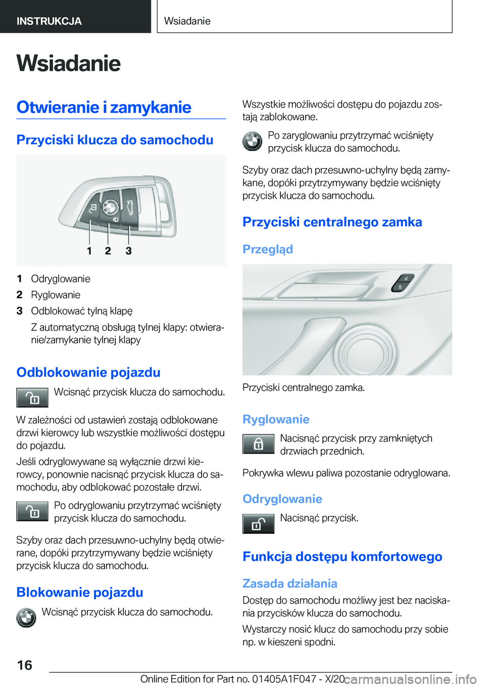 BMW X1 2021  Instrukcja obsługi (in Polish) �W�s�i�a�d�a�n�i�e�O�t�w�i�e�r�a�n�i�e��i��z�a�m�y�k�a�n�i�e
�P�r�z�y�c�i�s�k�i��k�l�u�c�z�a��d�o��s�a�m�o�c�h�o�d�u
�1�O�d�r�y�g�l�o�w�a�n�i�e�2�R�y�g�l�o�w�a�n�i�e�3�O�d�b�l�o�k�o�w�a�