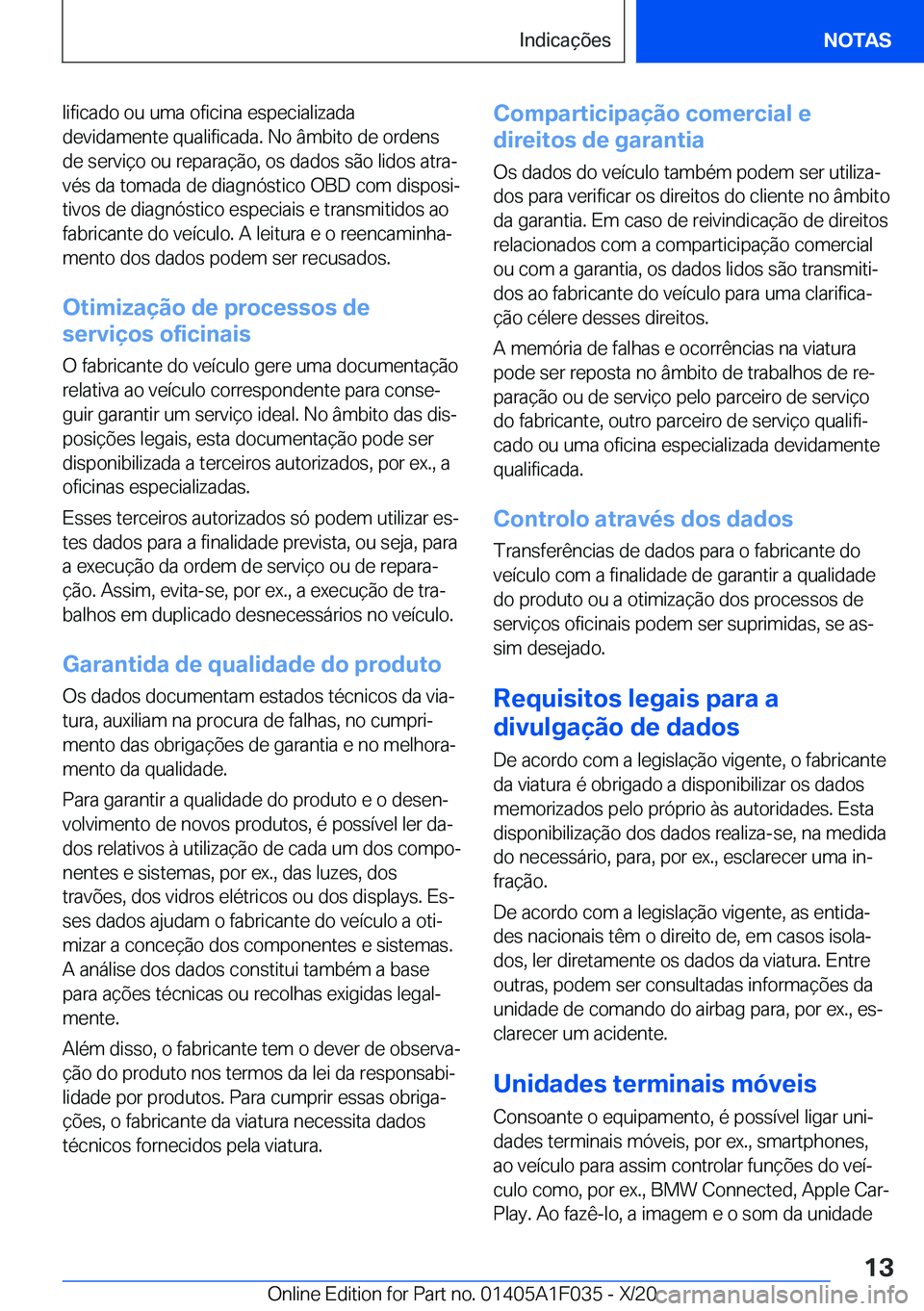 BMW X1 2021  Manual do condutor (in Portuguese) �l�i�f�i�c�a�d�o��o�u��u�m�a��o�f�i�c�i�n�a��e�s�p�e�c�i�a�l�i�z�a�d�a
�d�e�v�i�d�a�m�e�n�t�e��q�u�a�l�i�f�i�c�a�d�a�.��N�o��â�m�b�i�t�o��d�e��o�r�d�e�n�s
�d�e��s�e�r�v�i�