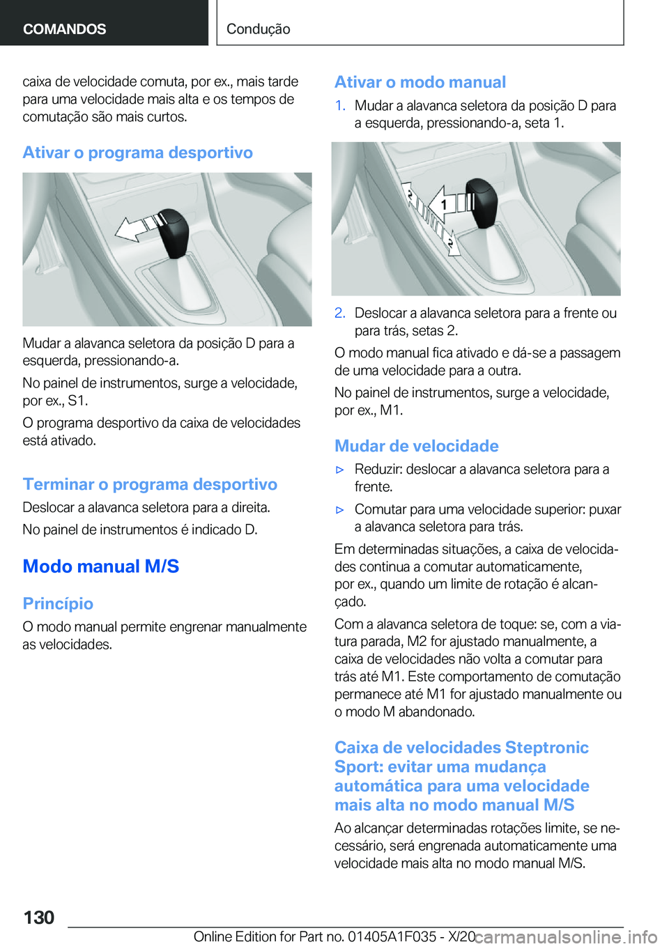 BMW X1 2021  Manual do condutor (in Portuguese) �c�a�i�x�a��d�e��v�e�l�o�c�i�d�a�d�e��c�o�m�u�t�a�,��p�o�r��e�x�.�,��m�a�i�s��t�a�r�d�e
�p�a�r�a��u�m�a��v�e�l�o�c�i�d�a�d�e��m�a�i�s��a�l�t�a��e��o�s��t�e�m�p�o�s��d�e �c�o�m�u�t�a�