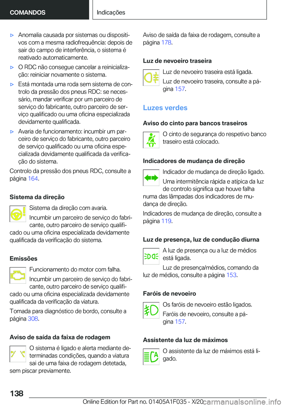 BMW X1 2021  Manual do condutor (in Portuguese) x�A�n�o�m�a�l�i�a��c�a�u�s�a�d�a��p�o�r��s�i�s�t�e�m�a�s��o�u��d�i�s�p�o�s�i�t�iª
�v�o�s��c�o�m��a��m�e�s�m�a��r�a�d�i�o�f�r�e�q�u�ê�n�c�i�a�:��d�e�p�o�i�s��d�e �s�a�i�r��d�o��c�a�m�p