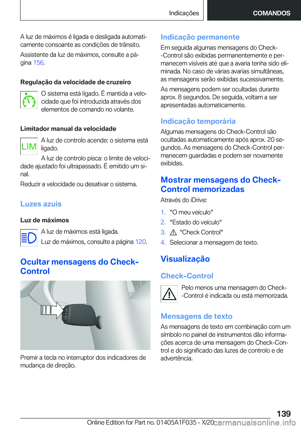 BMW X1 2021  Manual do condutor (in Portuguese) �A��l�u�z��d�e��m�á�x�i�m�o�s��é��l�i�g�a�d�a��e��d�e�s�l�i�g�a�d�a��a�u�t�o�m�a�t�iª�c�a�m�e�n�t�e��c�o�n�s�o�a�n�t�e��a�s��c�o�n�d�i�