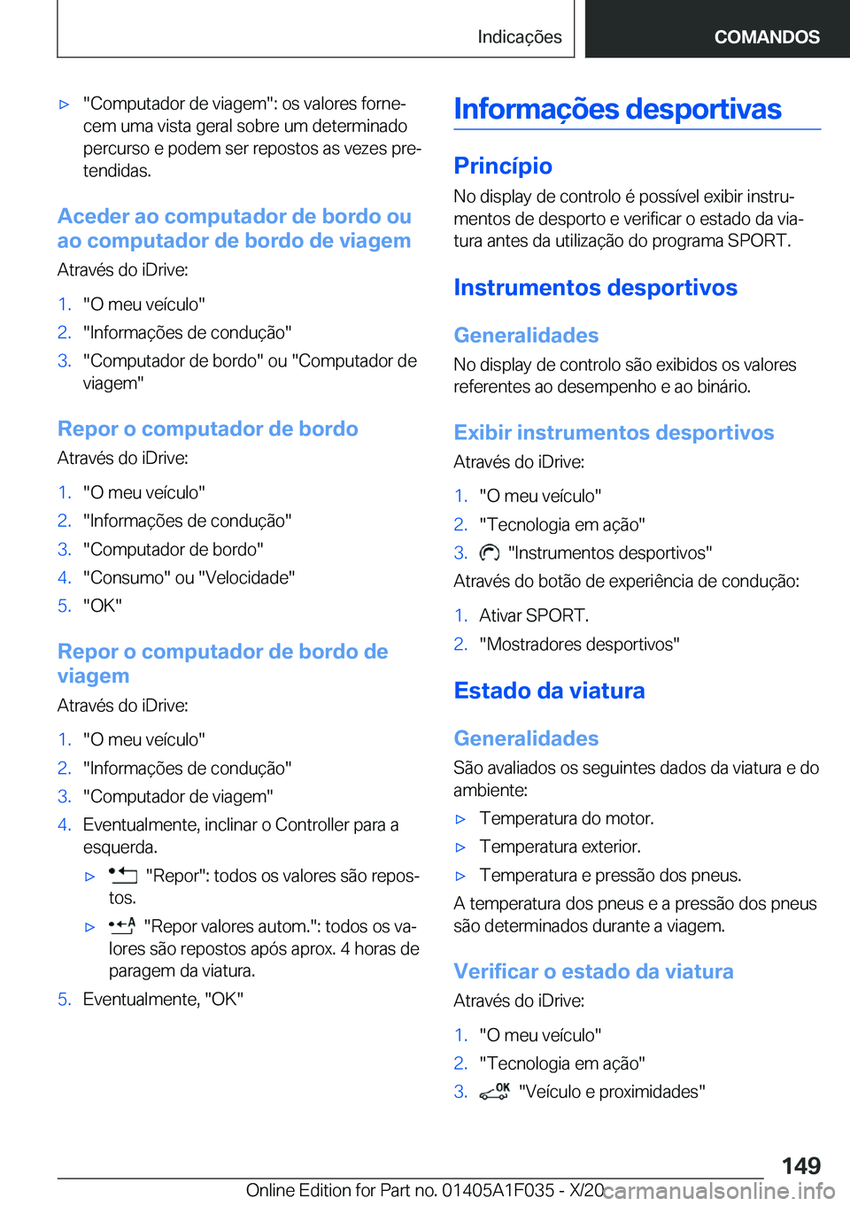BMW X1 2021  Manual do condutor (in Portuguese) x��C�o�m�p�u�t�a�d�o�r��d�e��v�i�a�g�e�m��:��o�s��v�a�l�o�r�e�s��f�o�r�n�eª
�c�e�m��u�m�a��v�i�s�t�a��g�e�r�a�l��s�o�b�r�e��u�m��d�e�t�e�r�m�i�n�a�d�o �p�e�r�c�u�r�s�o��e��p�o�d�e�m�