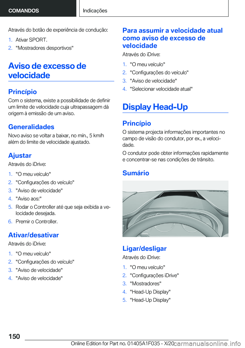 BMW X1 2021  Manual do condutor (in Portuguese) �A�t�r�a�v�é�s��d�o��b�o�t�ã�o��d�e��e�x�p�e�r�i�ê�n�c�i�a��d�e��c�o�n�d�u�