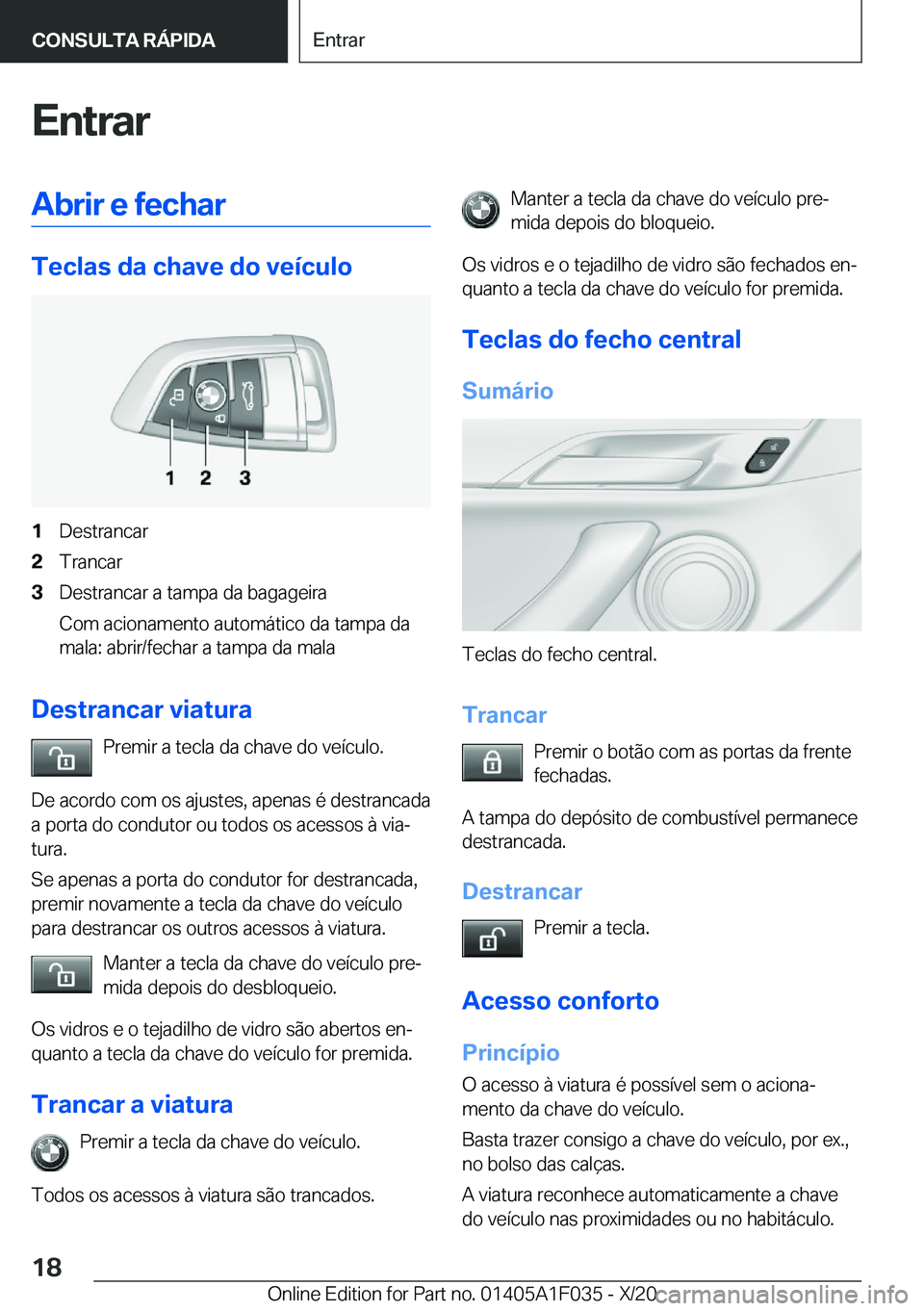 BMW X1 2021  Manual do condutor (in Portuguese) �E�n�t�r�a�r�A�b�r�i�r��e��f�e�c�h�a�r
�T�e�c�l�a�s��d�a��c�h�a�v�e��d�o��v�e�