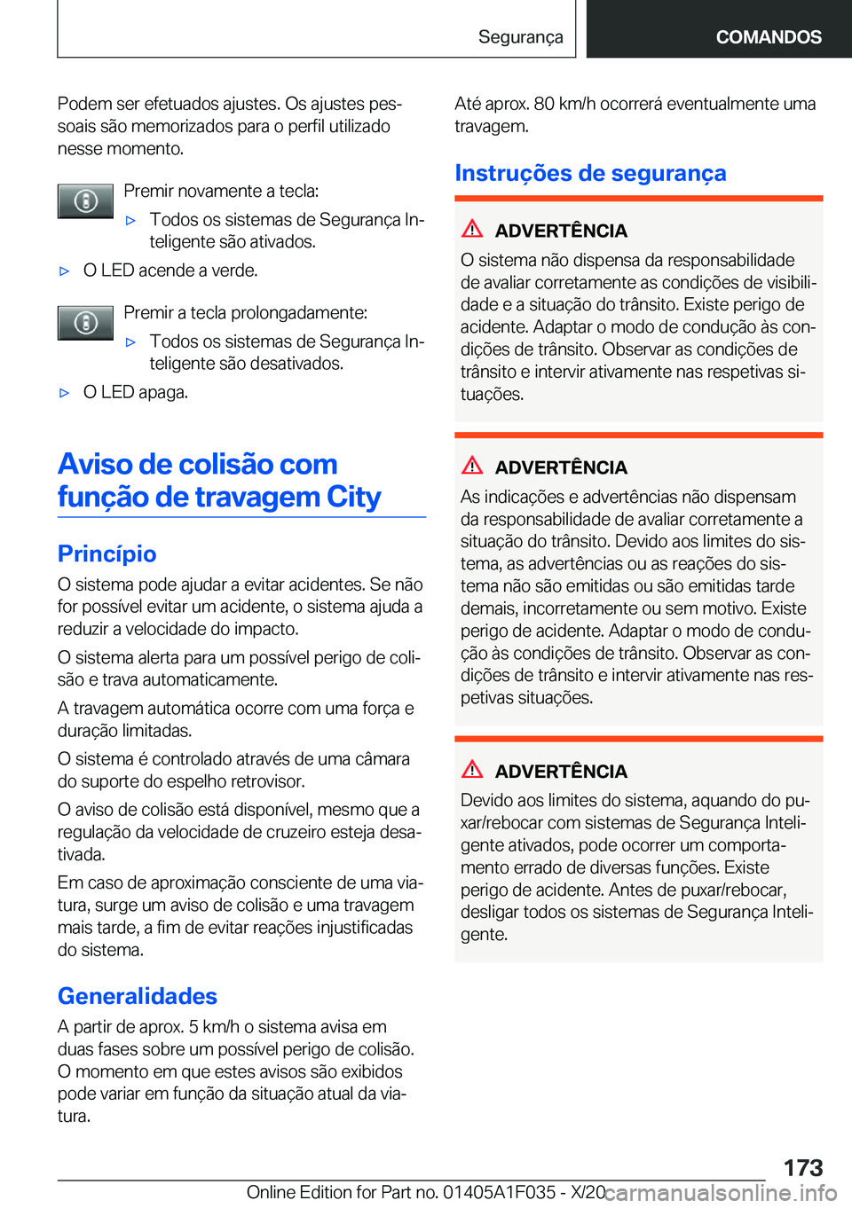 BMW X1 2021  Manual do condutor (in Portuguese) �P�o�d�e�m��s�e�r��e�f�e�t�u�a�d�o�s��a�j�u�s�t�e�s�.��O�s��a�j�u�s�t�e�s��p�e�sª
�s�o�a�i�s��s�ã�o��m�e�m�o�r�i�z�a�d�o�s��p�a�r�a��o��p�e�r�f�i�l��u�t�i�l�i�z�a�d�o
�n�e�s�s�e��m�o�m