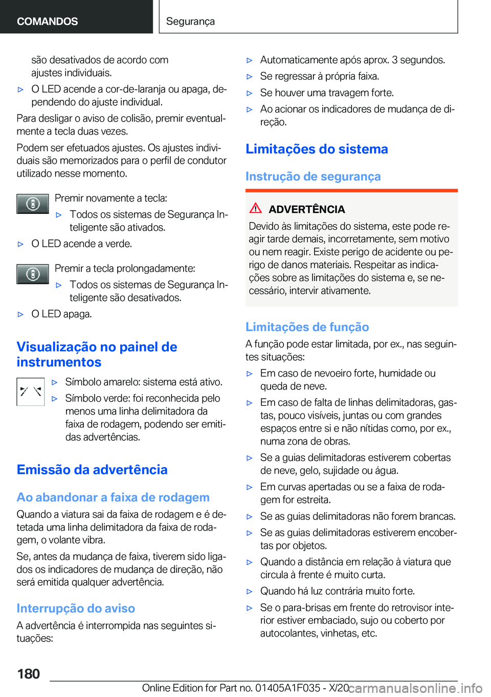 BMW X1 2021  Manual do condutor (in Portuguese) �s�ã�o��d�e�s�a�t�i�v�a�d�o�s��d�e��a�c�o�r�d�o��c�o�m
�a�j�u�s�t�e�s��i�n�d�i�v�i�d�u�a�i�s�.x�O��L�E�D��a�c�e�n�d�e��a��c�o�r�-�d�e�-�l�a�r�a�n�j�a��o�u��a�p�a�g�a�,��d�eª �p�e�n�d�e