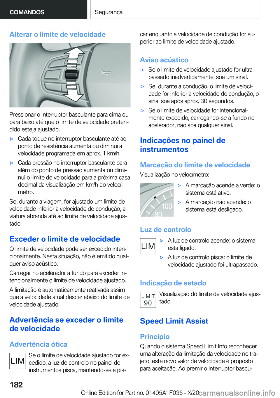 BMW X1 2021  Manual do condutor (in Portuguese) �A�l�t�e�r�a�r��o��l�i�m�i�t�e��d�e��v�e�l�o�c�i�d�a�d�e
�P�r�e�s�s�i�o�n�a�r��o��i�n�t�e�r�r�u�p�t�o�r��b�a�s�c�u�l�a�n�t�e��p�a�r�a��c�i�m�a��o�u�p�a�r�a��b�a�i�x�o��a�t�é��q�u�e��o�
