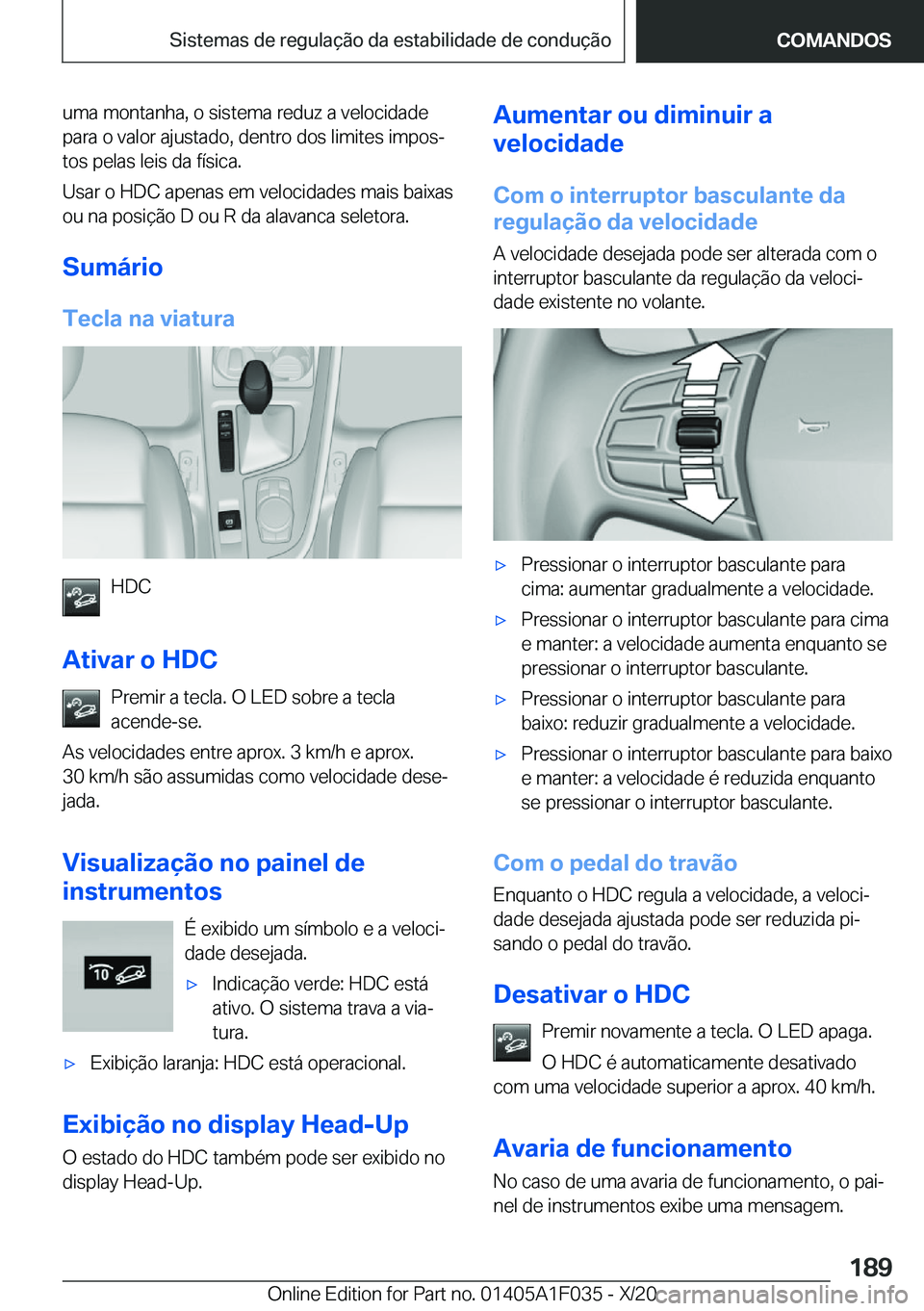BMW X1 2021  Manual do condutor (in Portuguese) �u�m�a��m�o�n�t�a�n�h�a�,��o��s�i�s�t�e�m�a��r�e�d�u�z��a��v�e�l�o�c�i�d�a�d�e�p�a�r�a��o��v�a�l�o�r��a�j�u�s�t�a�d�o�,��d�e�n�t�r�o��d�o�s��l�i�m�i�t�e�s��i�m�p�o�sª�t�o�s��p�e�l�a�s�