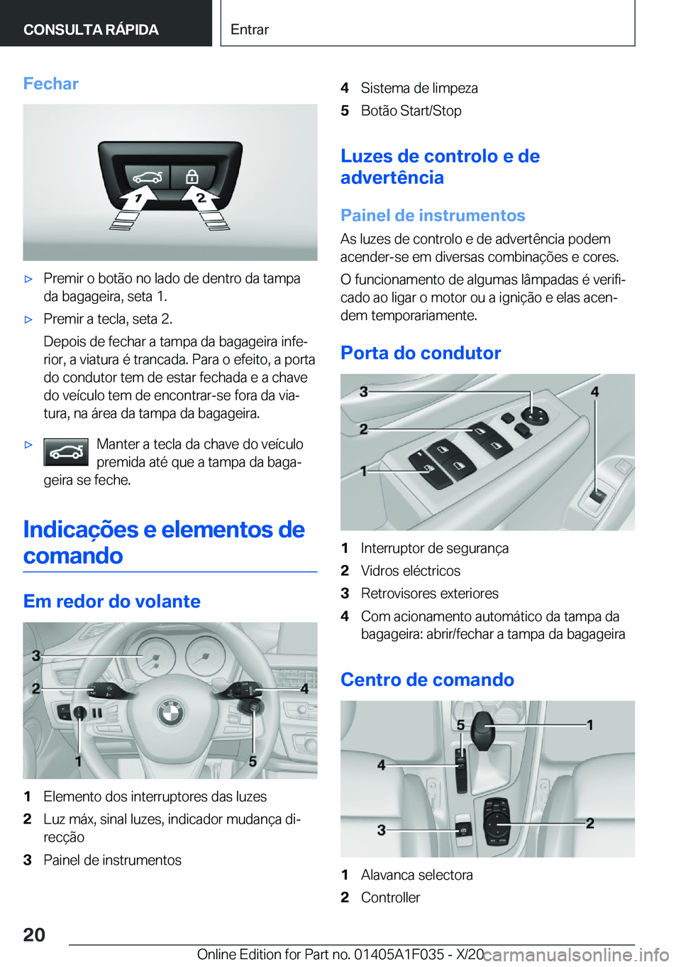 BMW X1 2021  Manual do condutor (in Portuguese) �F�e�c�h�a�rx�P�r�e�m�i�r��o��b�o�t�ã�o��n�o��l�a�d�o��d�e��d�e�n�t�r�o��d�a��t�a�m�p�a
�d�a��b�a�g�a�g�e�i�r�a�,��s�e�t�a��1�.x�P�r�e�m�i�r��a��t�e�c�l�a�,��s�e�t�a��2�.
�D�e�p�o�i�