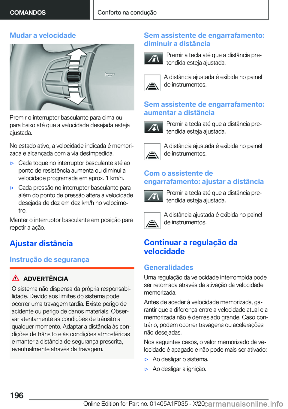 BMW X1 2021  Manual do condutor (in Portuguese) �M�u�d�a�r��a��v�e�l�o�c�i�d�a�d�e
�P�r�e�m�i�r��o��i�n�t�e�r�r�u�p�t�o�r��b�a�s�c�u�l�a�n�t�e��p�a�r�a��c�i�m�a��o�u�p�a�r�a��b�a�i�x�o��a�t�é��q�u�e��a��v�e�l�o�c�i�d�a�d�e��d�e�s�e�j