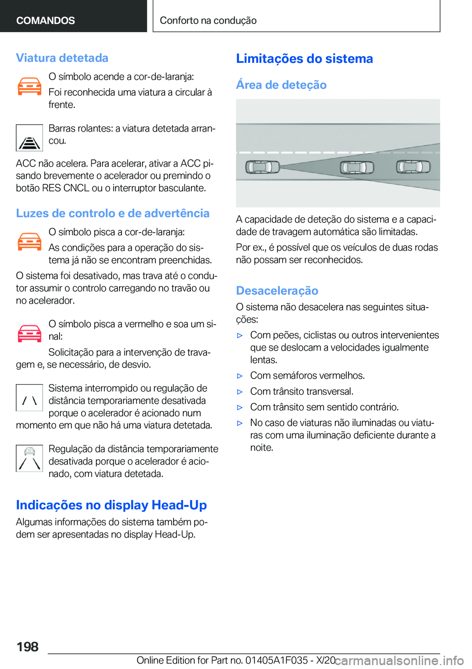 BMW X1 2021  Manual do condutor (in Portuguese) �V�i�a�t�u�r�a��d�e�t�e�t�a�d�a�O��s�