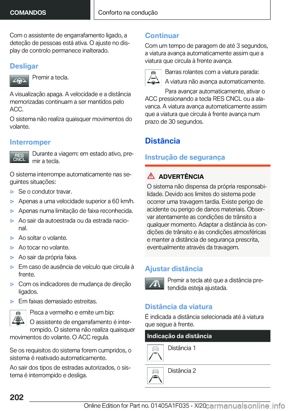 BMW X1 2021  Manual do condutor (in Portuguese) �C�o�m��o��a�s�s�i�s�t�e�n�t�e��d�e��e�n�g�a�r�r�a�f�a�m�e�n�t�o��l�i�g�a�d�o�,��a
�d�e�t�e�