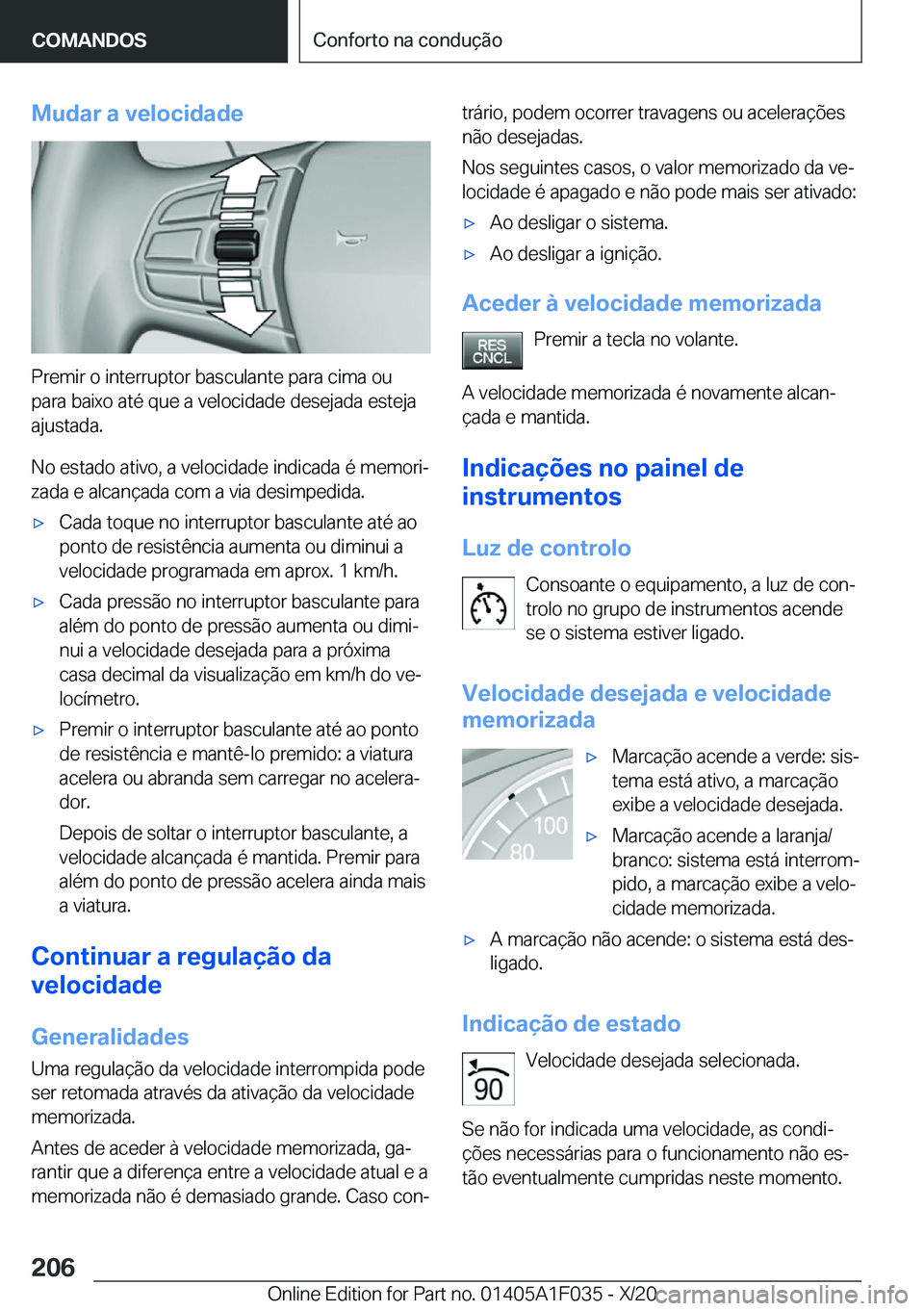 BMW X1 2021  Manual do condutor (in Portuguese) �M�u�d�a�r��a��v�e�l�o�c�i�d�a�d�e
�P�r�e�m�i�r��o��i�n�t�e�r�r�u�p�t�o�r��b�a�s�c�u�l�a�n�t�e��p�a�r�a��c�i�m�a��o�u�p�a�r�a��b�a�i�x�o��a�t�é��q�u�e��a��v�e�l�o�c�i�d�a�d�e��d�e�s�e�j
