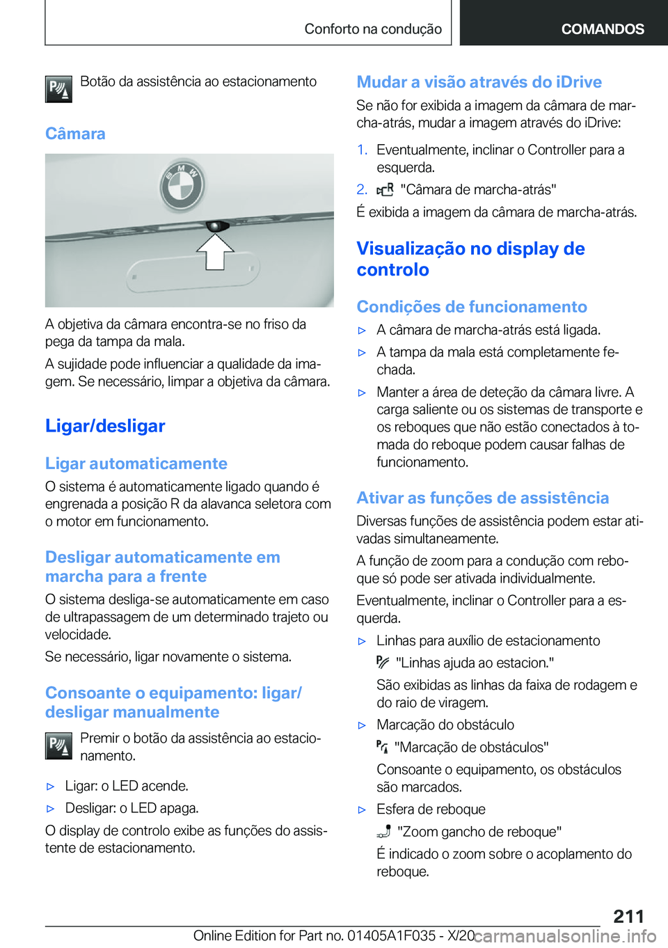 BMW X1 2021  Manual do condutor (in Portuguese) �B�o�t�ã�o��d�a��a�s�s�i�s�t�ê�n�c�i�a��a�o��e�s�t�a�c�i�o�n�a�m�e�n�t�o
�C�â�m�a�r�a
�A��o�b�j�e�t�i�v�a��d�a��c�â�m�a�r�a��e�n�c�o�n�t�r�a�-�s�e��n�o��f�r�i�s�o��d�a
�p�e�g�a��d�a��