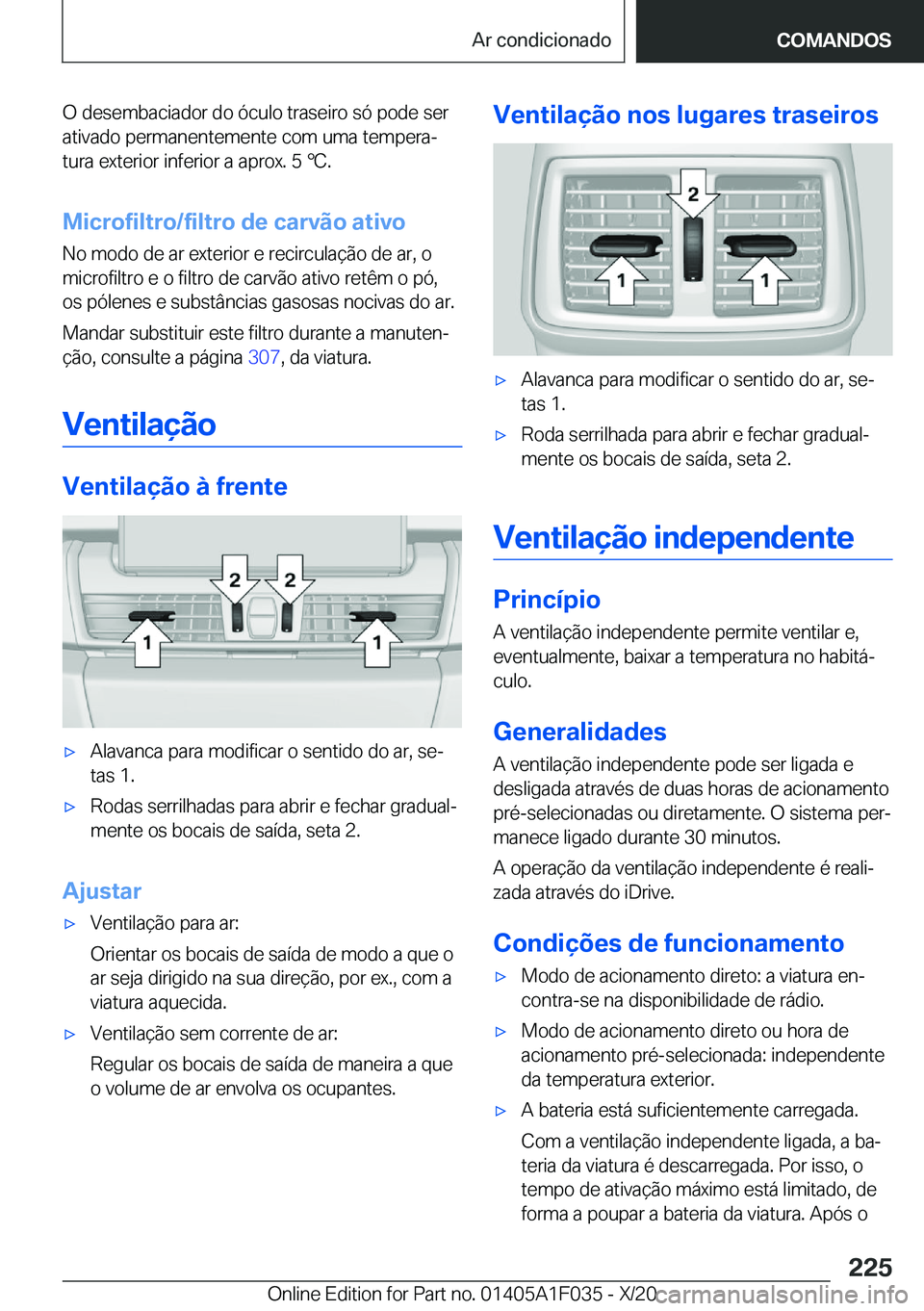 BMW X1 2021  Manual do condutor (in Portuguese) �O��d�e�s�e�m�b�a�c�i�a�d�o�r��d�o��ó�c�u�l�o��t�r�a�s�e�i�r�o��s�ó��p�o�d�e��s�e�r�a�t�i�v�a�d�o��p�e�r�m�a�n�e�n�t�e�m�e�n�t�e��c�o�m��u�m�a��t�e�m�p�e�r�aª
�t�u�r�a��e�x�t�e�r�i�o�r