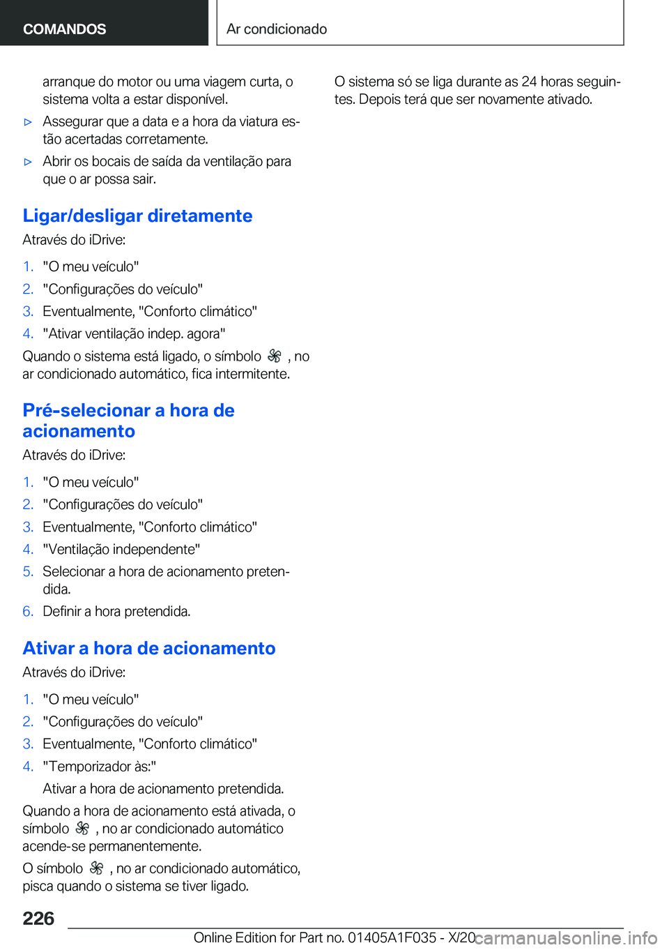 BMW X1 2021  Manual do condutor (in Portuguese) �a�r�r�a�n�q�u�e��d�o��m�o�t�o�r��o�u��u�m�a��v�i�a�g�e�m��c�u�r�t�a�,��o�s�i�s�t�e�m�a��v�o�l�t�a��a��e�s�t�a�r��d�i�s�p�o�n�