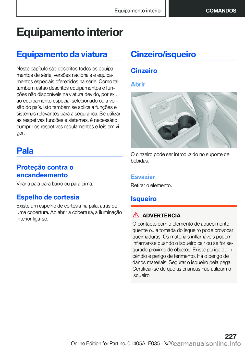 BMW X1 2021  Manual do condutor (in Portuguese) �E�q�u�i�p�a�m�e�n�t�o��i�n�t�e�r�i�o�r�E�q�u�i�p�a�m�e�n�t�o��d�a��v�i�a�t�u�r�a
�N�e�s�t�e��c�a�p�