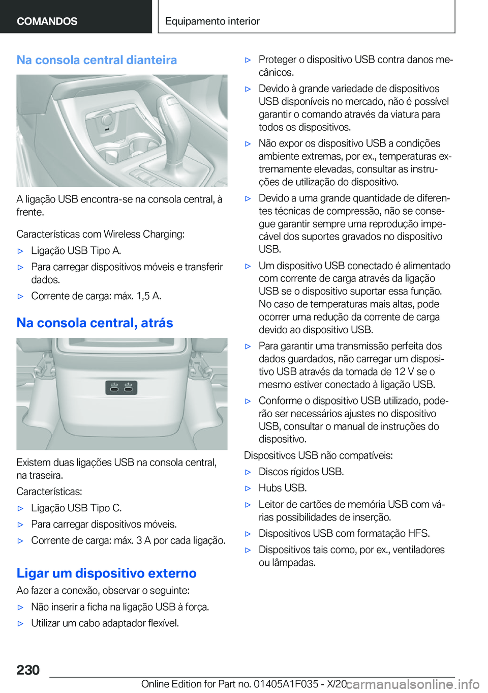 BMW X1 2021  Manual do condutor (in Portuguese) �N�a��c�o�n�s�o�l�a��c�e�n�t�r�a�l��d�i�a�n�t�e�i�r�a
�A��l�i�g�a�
