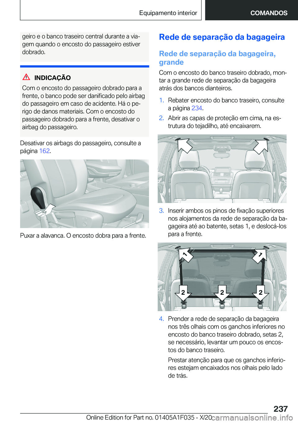 BMW X1 2021  Manual do condutor (in Portuguese) �g�e�i�r�o��e��o��b�a�n�c�o��t�r�a�s�e�i�r�o��c�e�n�t�r�a�l��d�u�r�a�n�t�e��a��v�i�aª
�g�e�m��q�u�a�n�d�o��o��e�n�c�o�s�t�o��d�o��p�a�s�s�a�g�e�i�r�o��e�s�t�i�v�e�r
�d�o�b�r�a�d�o�.
�I