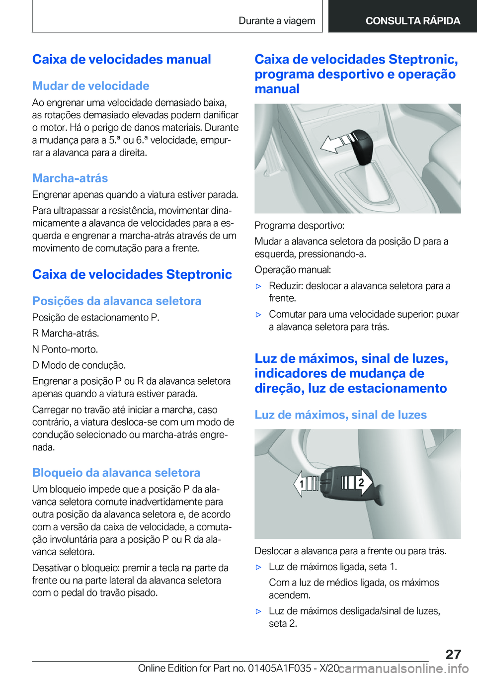 BMW X1 2021  Manual do condutor (in Portuguese) �C�a�i�x�a��d�e��v�e�l�o�c�i�d�a�d�e�s��m�a�n�u�a�l
�M�u�d�a�r��d�e��v�e�l�o�c�i�d�a�d�e �A�o��e�n�g�r�e�n�a�r��u�m�a��v�e�l�o�c�i�d�a�d�e��d�e�m�a�s�i�a�d�o��b�a�i�x�a�,
�a�s��r�o�t�a�