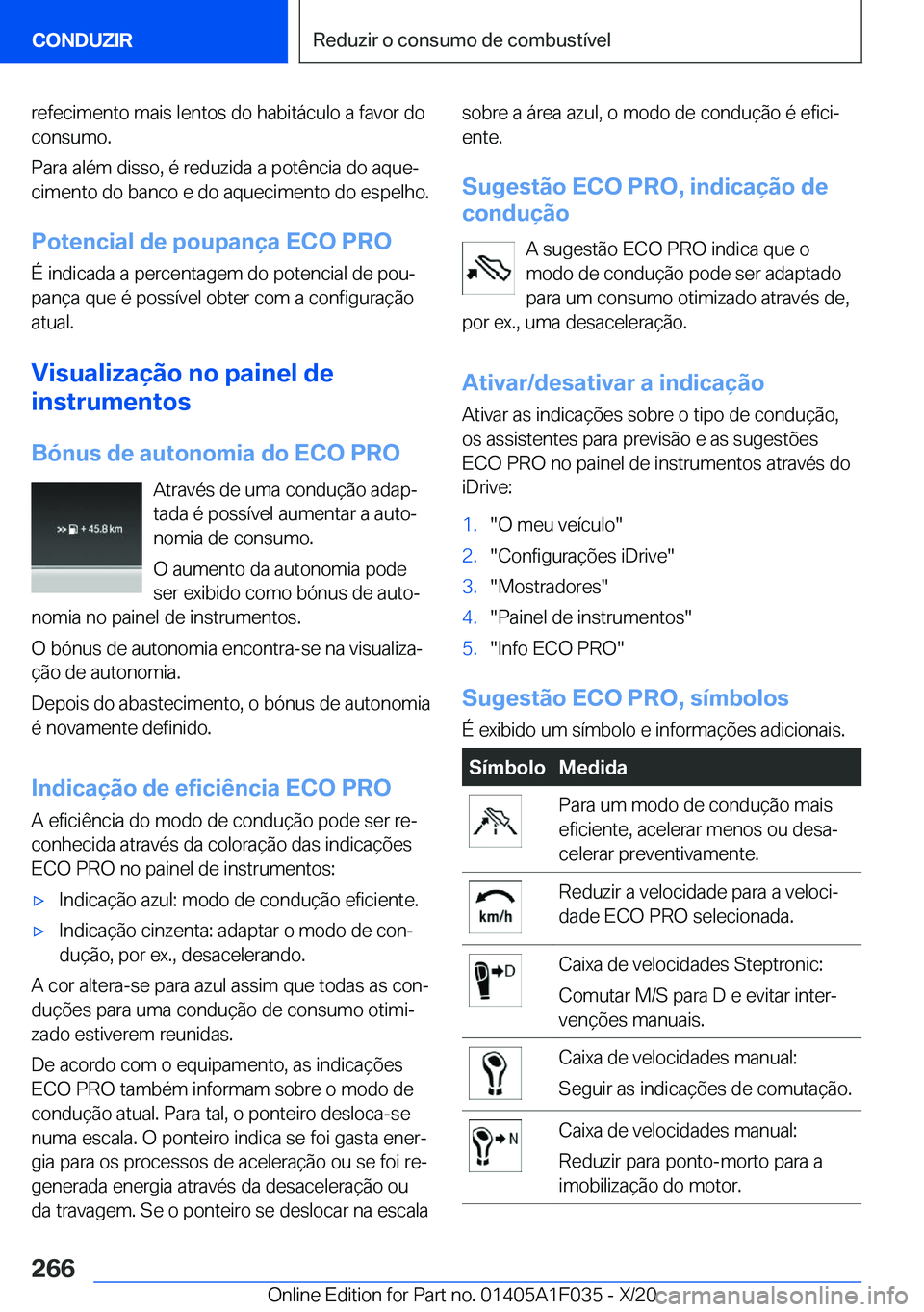 BMW X1 2021  Manual do condutor (in Portuguese) �r�e�f�e�c�i�m�e�n�t�o��m�a�i�s��l�e�n�t�o�s��d�o��h�a�b�i�t�á�c�u�l�o��a��f�a�v�o�r��d�o�c�o�n�s�u�m�o�.
�P�a�r�a��a�l�é�m��d�i�s�s�o�,��é��r�e�d�u�z�i�d�a��a��p�o�t�ê�n�c�i�a��d�o�