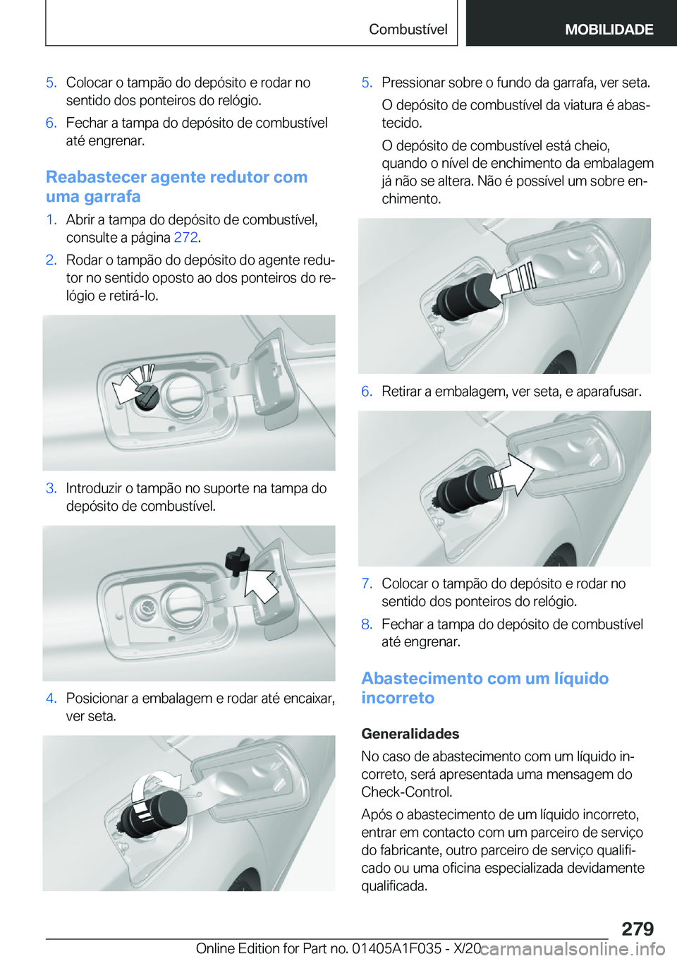 BMW X1 2021  Manual do condutor (in Portuguese) �5�.�C�o�l�o�c�a�r��o��t�a�m�p�ã�o��d�o��d�e�p�ó�s�i�t�o��e��r�o�d�a�r��n�o
�s�e�n�t�i�d�o��d�o�s��p�o�n�t�e�i�r�o�s��d�o��r�e�l�ó�g�i�o�.�6�.�F�e�c�h�a�r��a��t�a�m�p�a��d�o��d�e�p�
