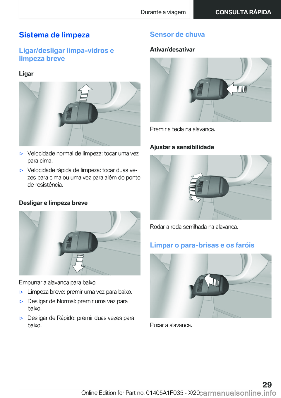 BMW X1 2021  Manual do condutor (in Portuguese) �S�i�s�t�e�m�a��d�e��l�i�m�p�e�z�a
�L�i�g�a�r�/�d�e�s�l�i�g�a�r��l�i�m�p�a�-�v�i�d�r�o�s��e
�l�i�m�p�e�z�a��b�r�e�v�e
�L�i�g�a�rx�V�e�l�o�c�i�d�a�d�e��n�o�r�m�a�l��d�e��l�i�m�p�e�z�a�:��t�o�