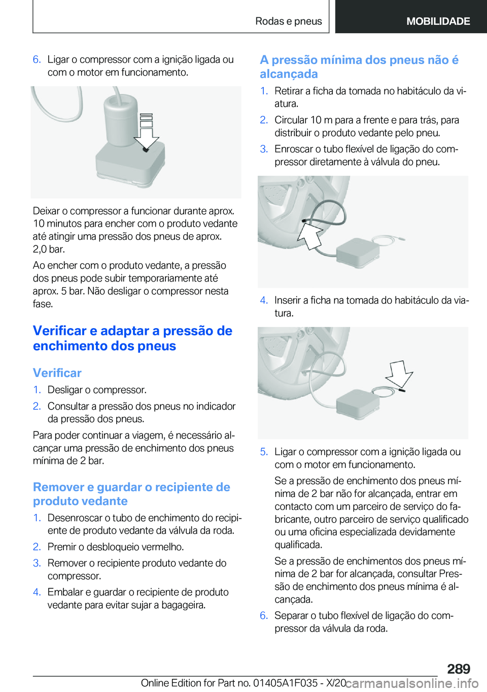 BMW X1 2021  Manual do condutor (in Portuguese) �6�.�L�i�g�a�r��o��c�o�m�p�r�e�s�s�o�r��c�o�m��a��i�g�n�i�