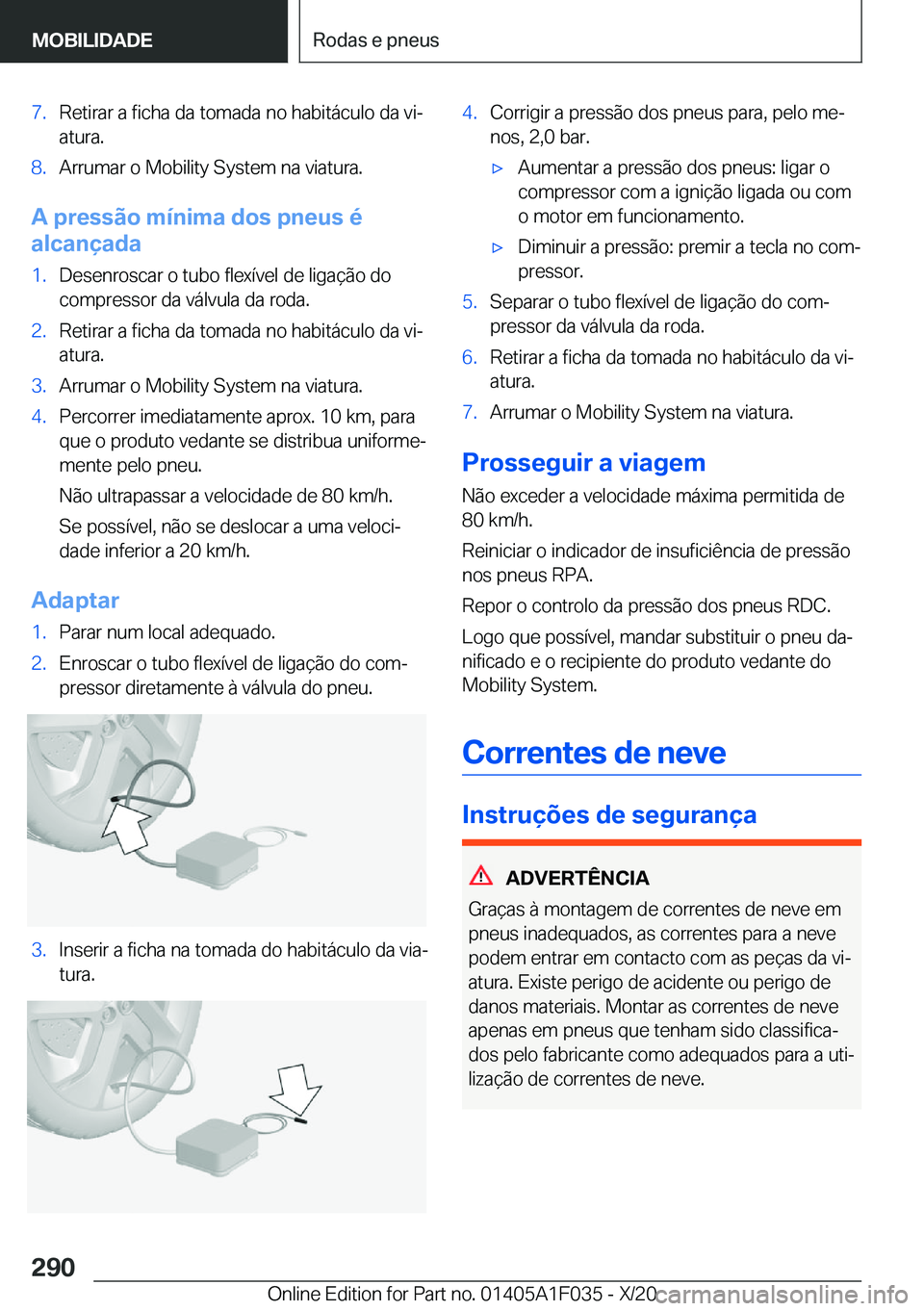 BMW X1 2021  Manual do condutor (in Portuguese) �7�.�R�e�t�i�r�a�r��a��f�i�c�h�a��d�a��t�o�m�a�d�a��n�o��h�a�b�i�t�á�c�u�l�o��d�a��v�iª
�a�t�u�r�a�.�8�.�A�r�r�u�m�a�r��o��M�o�b�i�l�i�t�y��S�y�s�t�e�m��n�a��v�i�a�t�u�r�a�.
�A��p�r�e