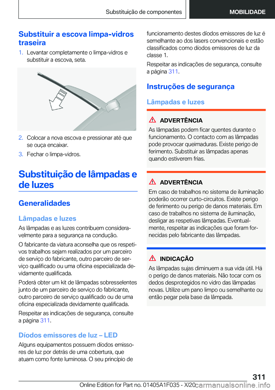 BMW X1 2021  Manual do condutor (in Portuguese) �S�u�b�s�t�i�t�u�i�r��a��e�s�c�o�v�a��l�i�m�p�a�-�v�i�d�r�o�s
�t�r�a�s�e�i�r�a�1�.�L�e�v�a�n�t�a�r��c�o�m�p�l�e�t�a�m�e�n�t�e��o��l�i�m�p�a�-�v�i�d�r�o�s��e
�s�u�b�s�t�i�t�u�i�r��a��e�s�c�o�v
