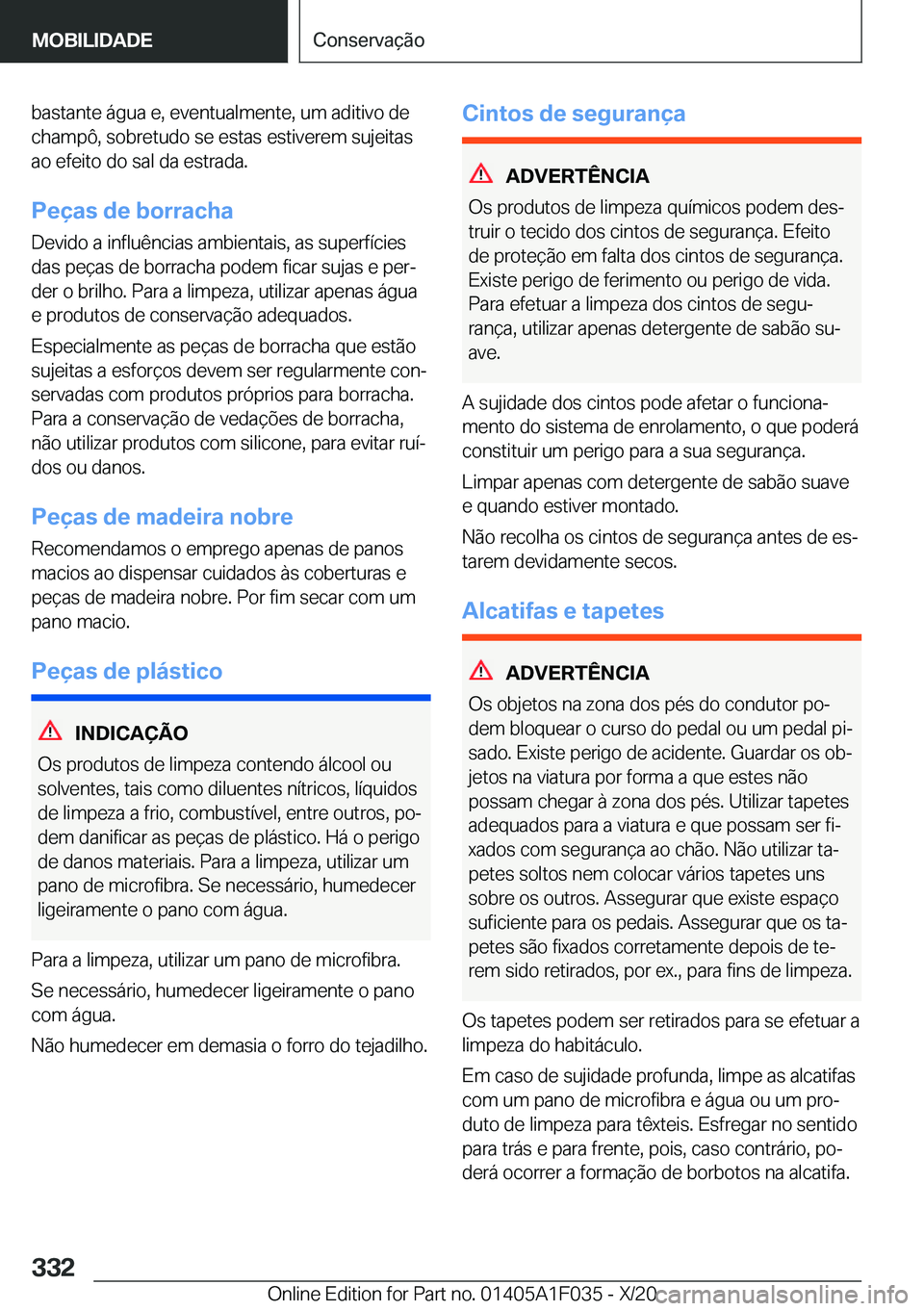 BMW X1 2021  Manual do condutor (in Portuguese) �b�a�s�t�a�n�t�e��á�g�u�a��e�,��e�v�e�n�t�u�a�l�m�e�n�t�e�,��u�m��a�d�i�t�i�v�o��d�e
�c�h�a�m�p�ô�,��s�o�b�r�e�t�u�d�o��s�e��e�s�t�a�s��e�s�t�i�v�e�r�e�m��s�u�j�e�i�t�a�s
�a�o��e�f�e�i�t