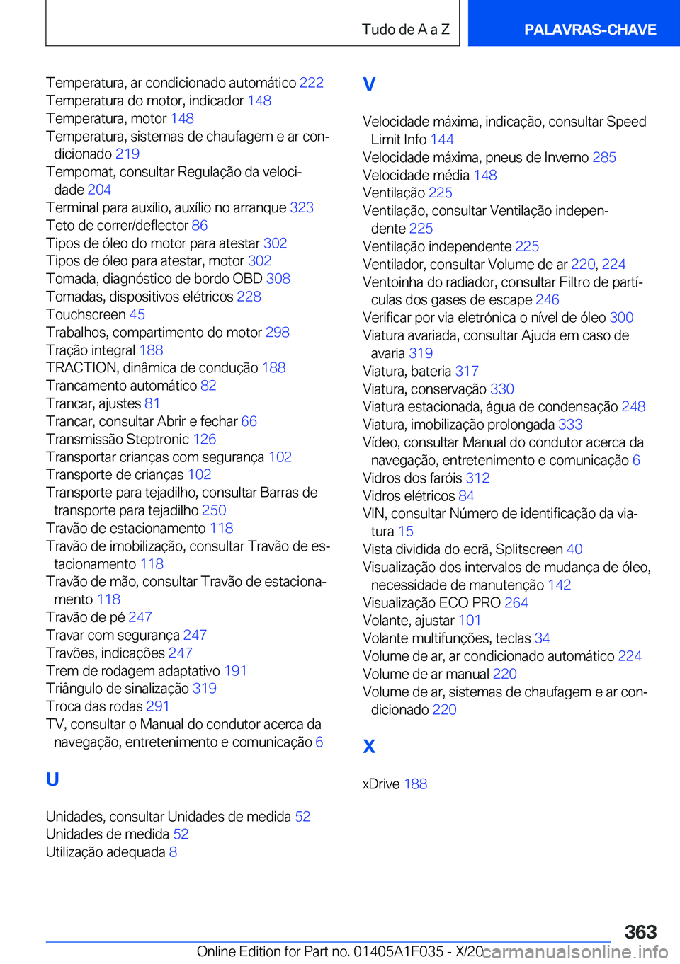BMW X1 2021  Manual do condutor (in Portuguese) �T�e�m�p�e�r�a�t�u�r�a�,��a�r��c�o�n�d�i�c�i�o�n�a�d�o��a�u�t�o�m�á�t�i�c�o��2�2�2�
�T�e�m�p�e�r�a�t�u�r�a��d�o��m�o�t�o�r�,��i�n�d�i�c�a�d�o�r� �1�4�8�
�T�e�m�p�e�r�a�t�u�r�a�,��m�o�t�o�r
