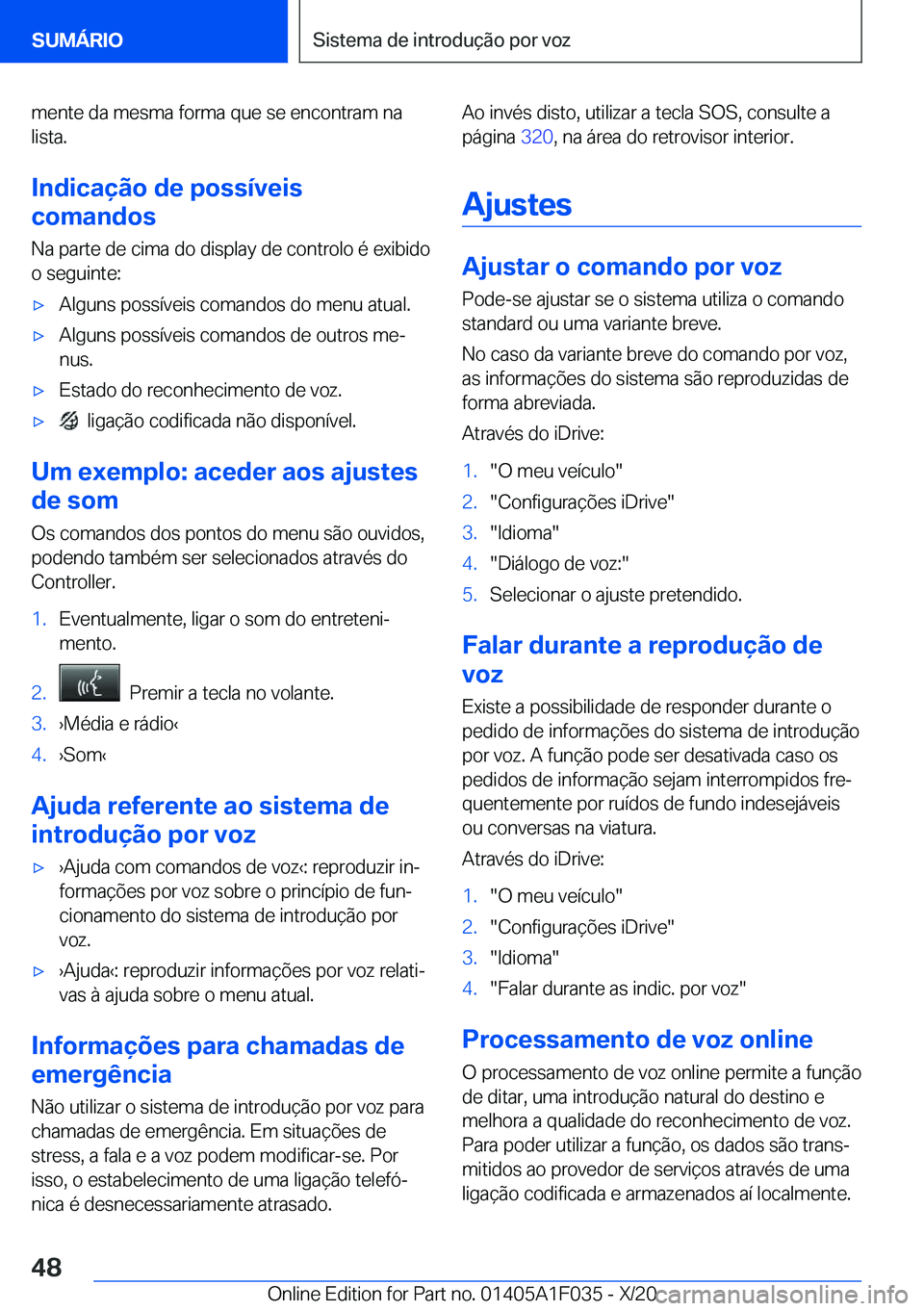BMW X1 2021  Manual do condutor (in Portuguese) �m�e�n�t�e��d�a��m�e�s�m�a��f�o�r�m�a��q�u�e��s�e��e�n�c�o�n�t�r�a�m��n�a�l�i�s�t�a�.
�I�n�d�i�c�a�