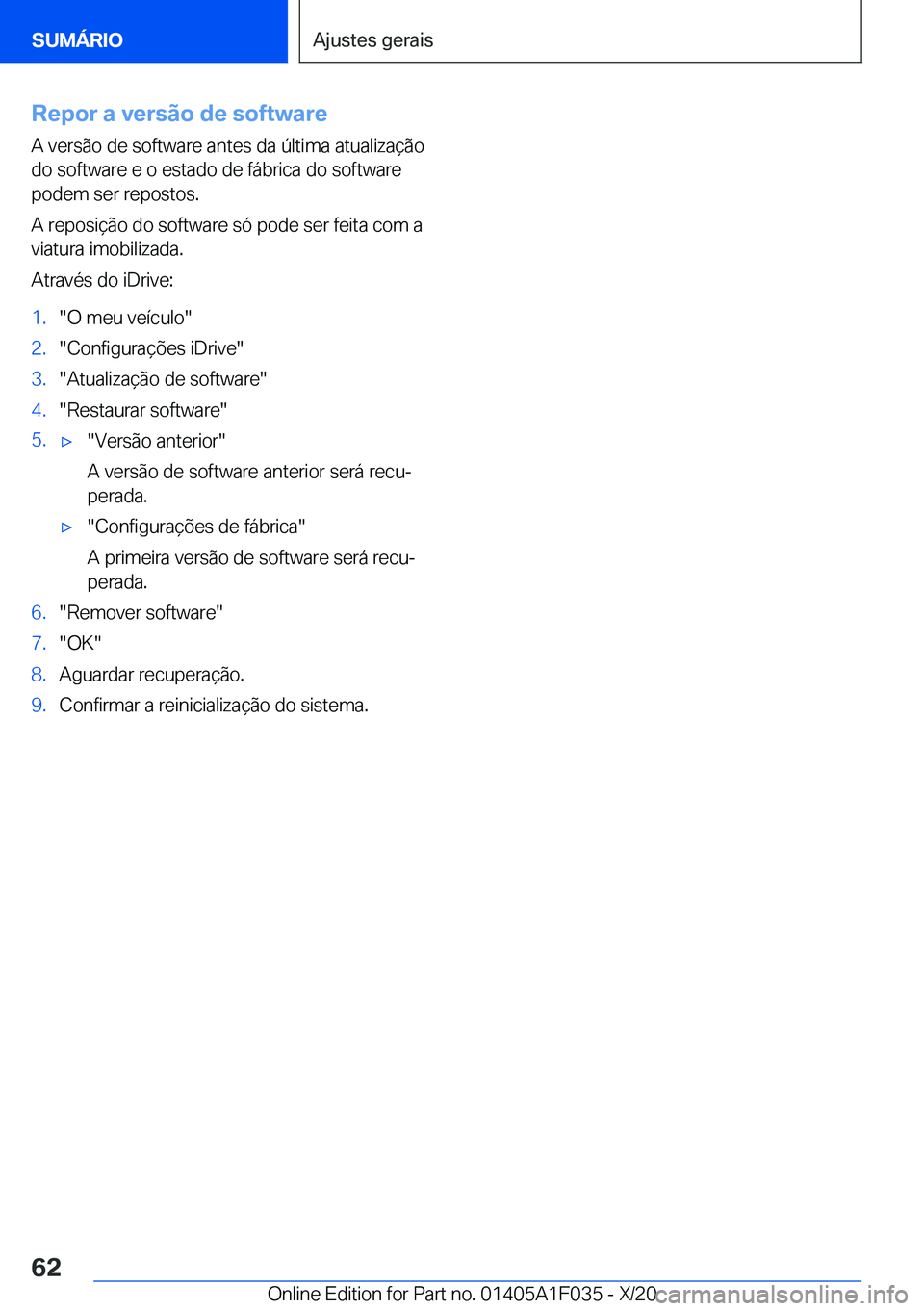 BMW X1 2021  Manual do condutor (in Portuguese) �R�e�p�o�r��a��v�e�r�s�ã�o��d�e��s�o�f�t�w�a�r�e
�A��v�e�r�s�ã�o��d�e��s�o�f�t�w�a�r�e��a�n�t�e�s��d�a��