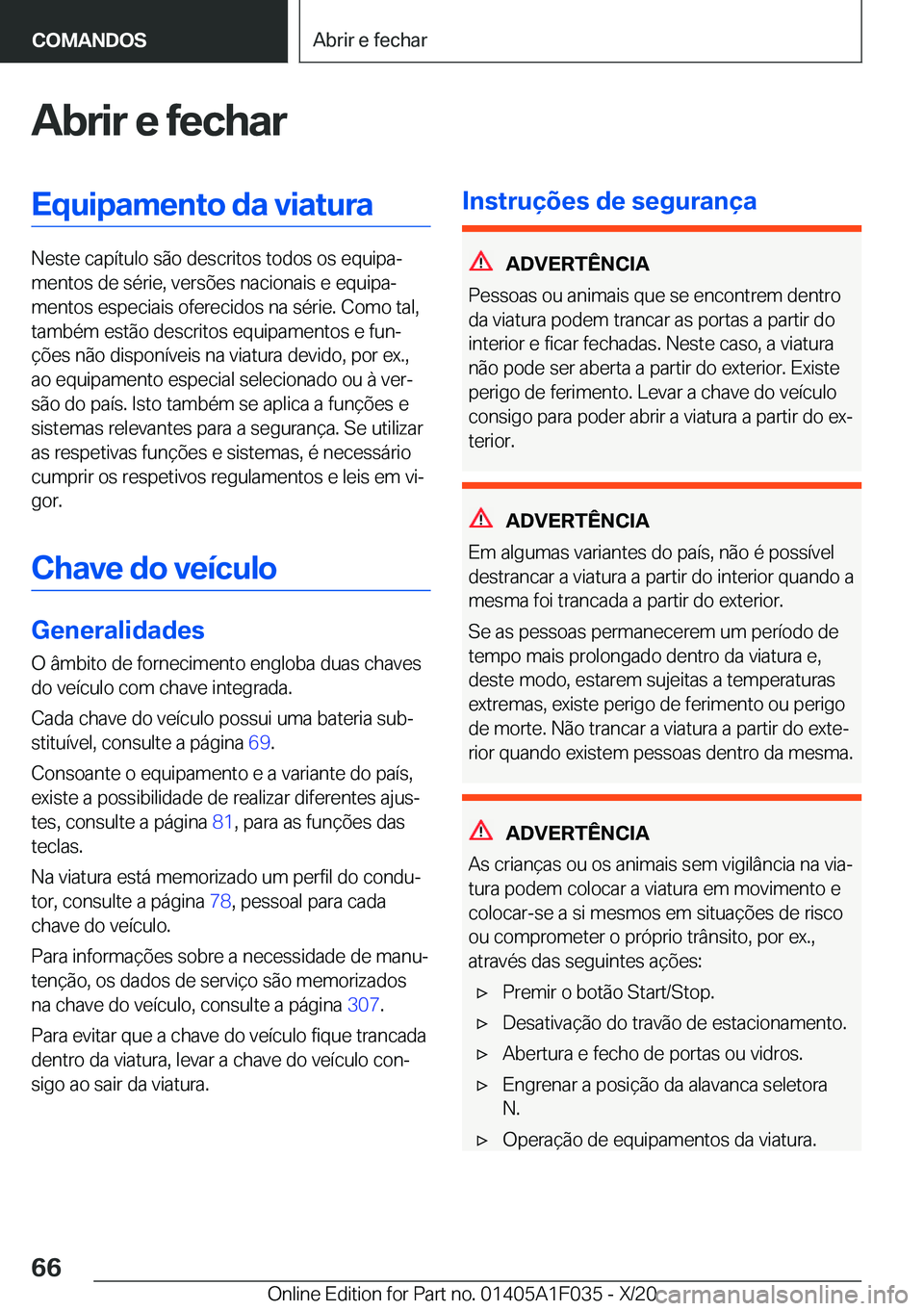 BMW X1 2021  Manual do condutor (in Portuguese) �A�b�r�i�r��e��f�e�c�h�a�r�E�q�u�i�p�a�m�e�n�t�o��d�a��v�i�a�t�u�r�a
�N�e�s�t�e��c�a�p�
