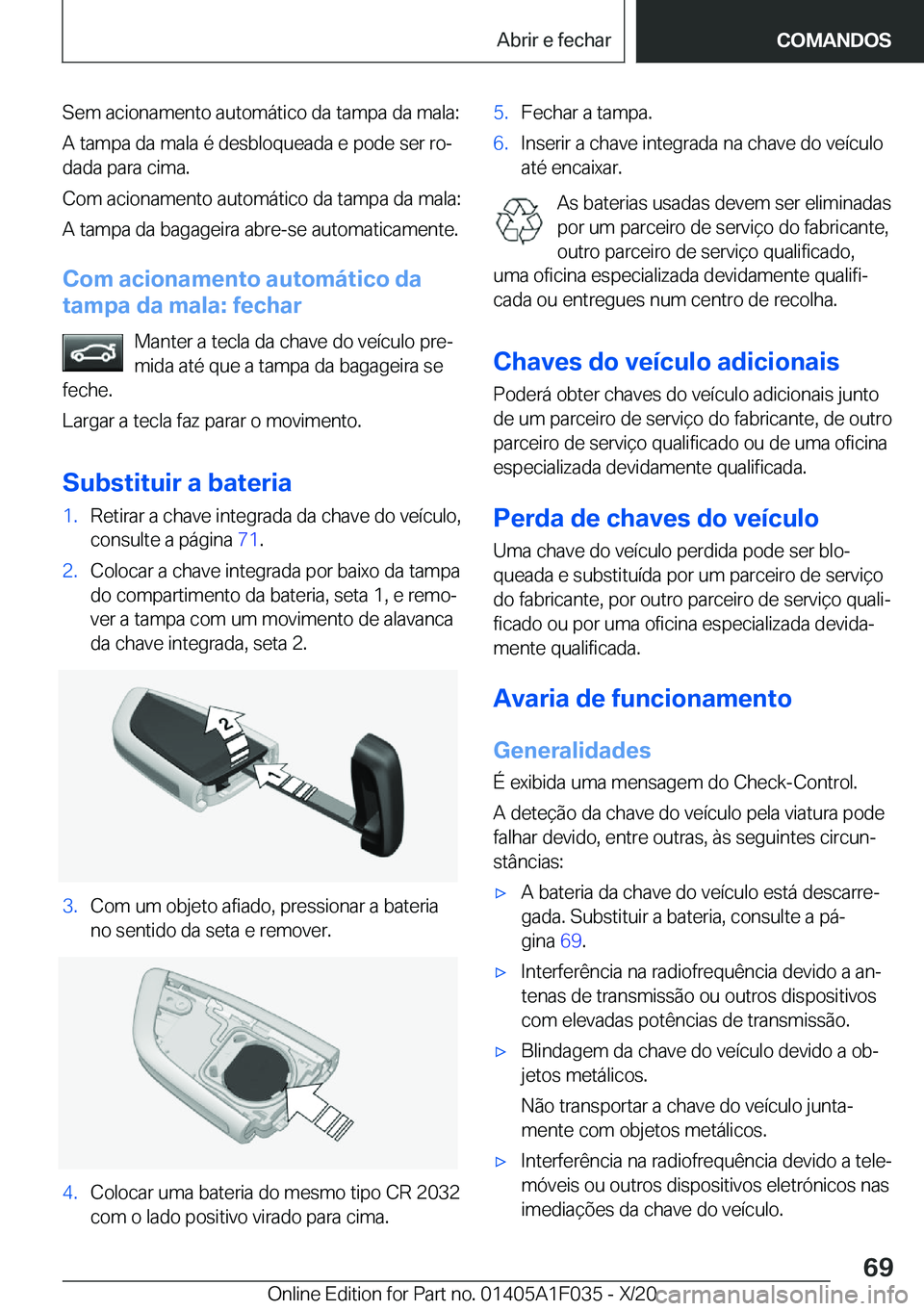 BMW X1 2021  Manual do condutor (in Portuguese) �S�e�m��a�c�i�o�n�a�m�e�n�t�o��a�u�t�o�m�á�t�i�c�o��d�a��t�a�m�p�a��d�a��m�a�l�a�:
�A��t�a�m�p�a��d�a��m�a�l�a��é��d�e�s�b�l�o�q�u�e�a�d�a��e��p�o�d�e��s�e�r��r�oª
�d�a�d�a��p�a�r�