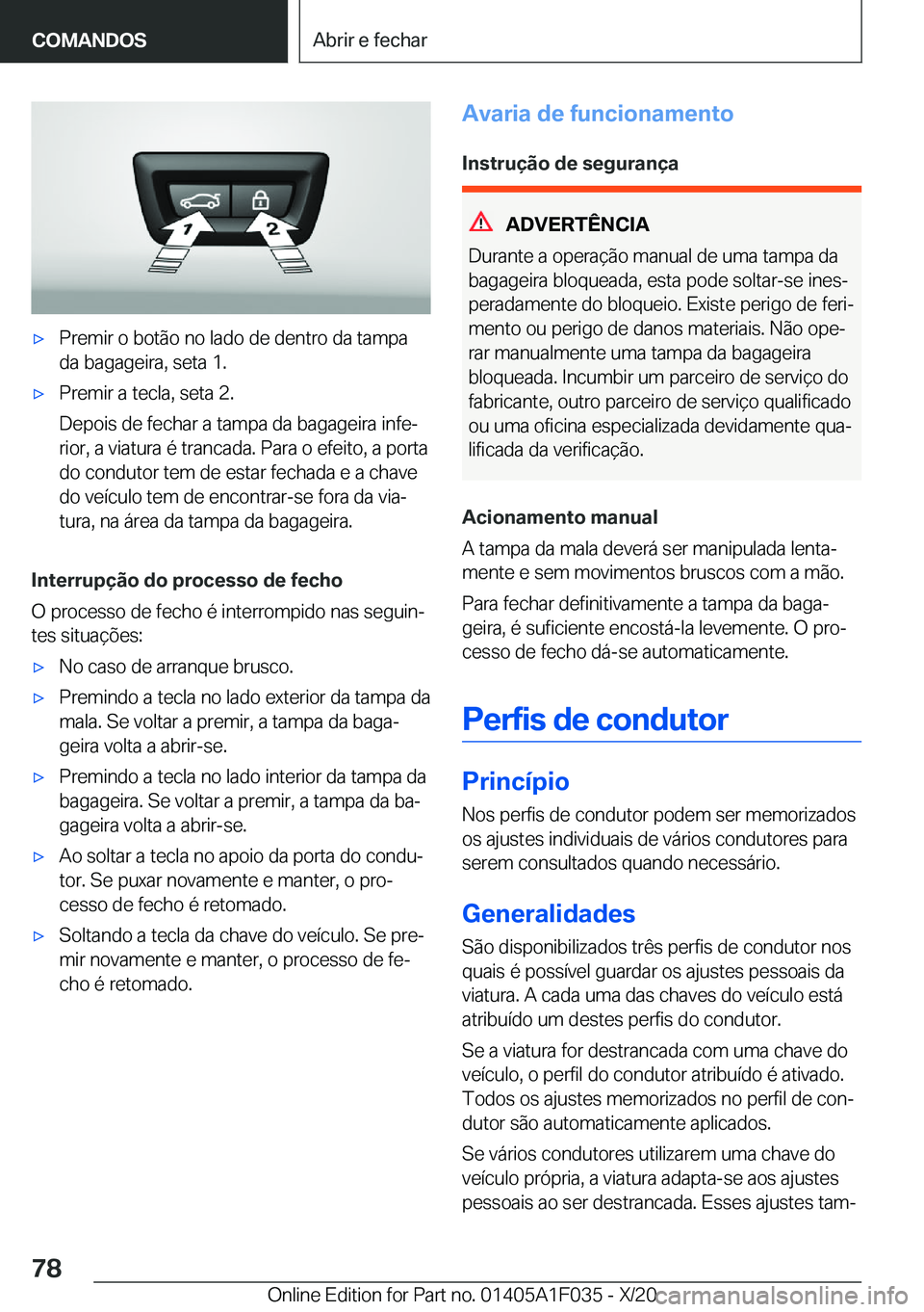 BMW X1 2021  Manual do condutor (in Portuguese) x�P�r�e�m�i�r��o��b�o�t�ã�o��n�o��l�a�d�o��d�e��d�e�n�t�r�o��d�a��t�a�m�p�a
�d�a��b�a�g�a�g�e�i�r�a�,��s�e�t�a��1�.x�P�r�e�m�i�r��a��t�e�c�l�a�,��s�e�t�a��2�.
�D�e�p�o�i�s��d�e��f�