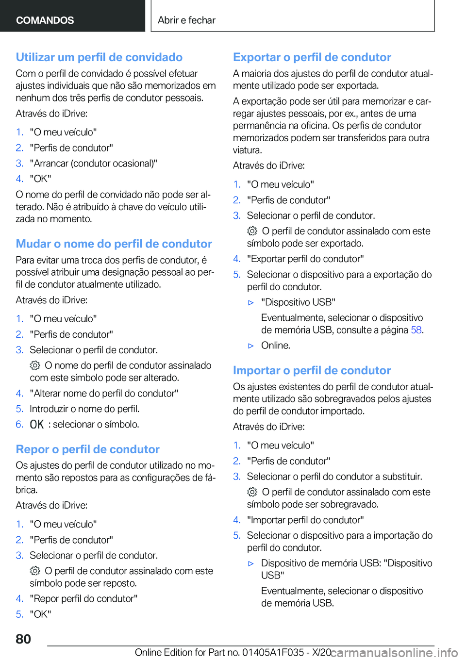 BMW X1 2021  Manual do condutor (in Portuguese) �U�t�i�l�i�z�a�r��u�m��p�e�r�f�i�l��d�e��c�o�n�v�i�d�a�d�o
�C�o�m��o��p�e�r�f�i�l��d�e��c�o�n�v�i�d�a�d�o��é��p�o�s�s�