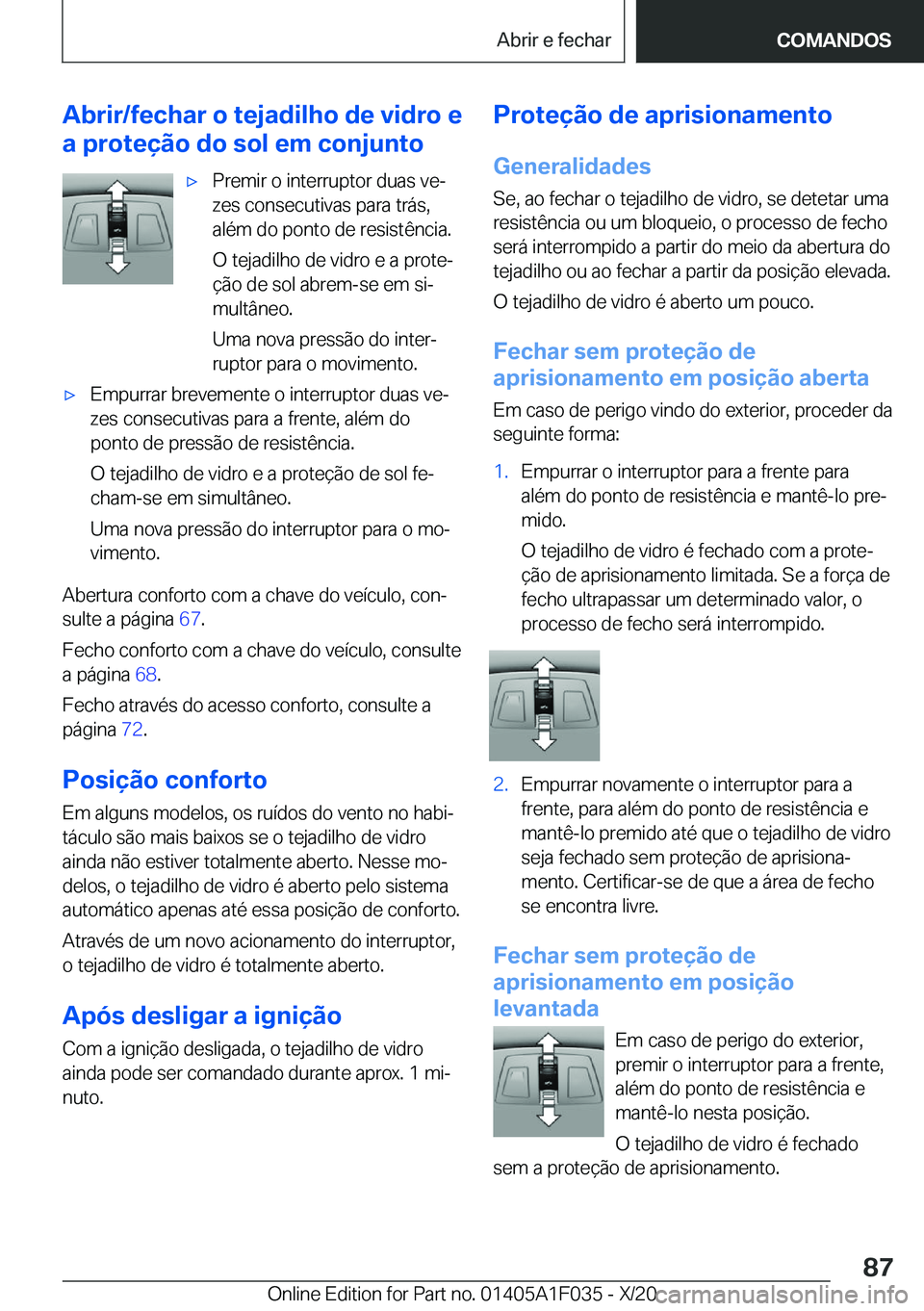 BMW X1 2021  Manual do condutor (in Portuguese) �A�b�r�i�r�/�f�e�c�h�a�r��o��t�e�j�a�d�i�l�h�o��d�e��v�i�d�r�o��e
�a��p�r�o�t�e�