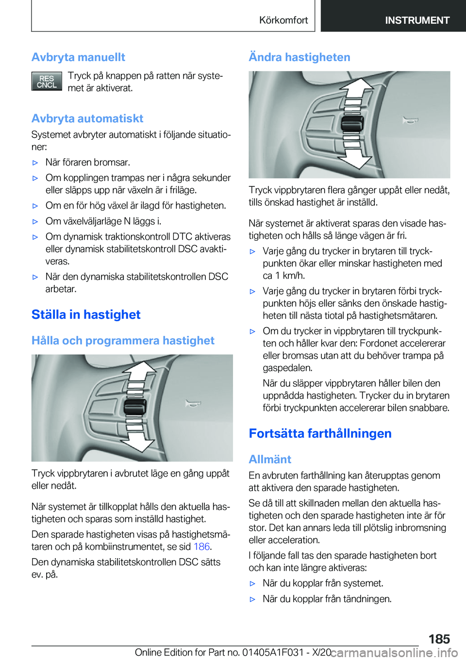 BMW X1 2021  InstruktionsbÖcker (in Swedish) �A�v�b�r�y�t�a��m�a�n�u�e�l�l�t�T�r�y�c�k��p�å��k�n�a�p�p�e�n��p�å��r�a�t�t�e�n��n�ä�r��s�y�s�t�ej
�m�e�t��ä�r��a�k�t�i�v�e�r�a�t�.
�A�v�b�r�y�t�a��a�u�t�o�m�a�t�i�s�k�t �S�y�s�t�e�m�e�