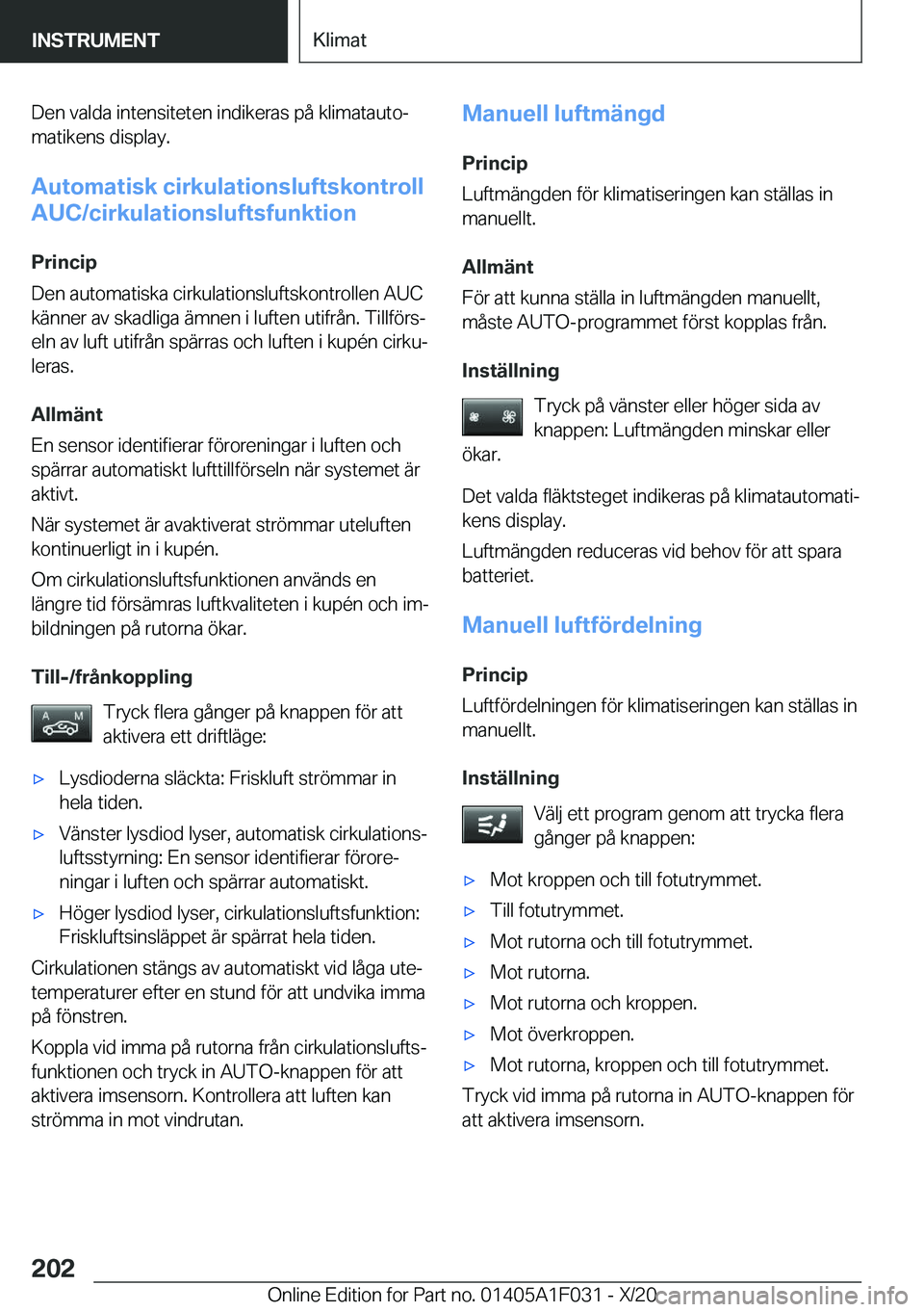 BMW X1 2021  InstruktionsbÖcker (in Swedish) �D�e�n��v�a�l�d�a��i�n�t�e�n�s�i�t�e�t�e�n��i�n�d�i�k�e�r�a�s��p�å��k�l�i�m�a�t�a�u�t�oj�m�a�t�i�k�e�n�s��d�i�s�p�l�a�y�.
�A�u�t�o�m�a�t�i�s�k��c�i�r�k�u�l�a�t�i�o�n�s�l�u�f�t�s�k�o�n�t�r�o�l