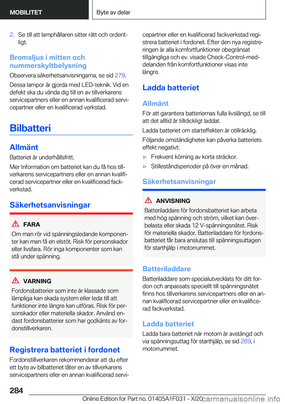 BMW X1 2021  InstruktionsbÖcker (in Swedish) �2�.�S�e��t�i�l�l��a�t�t��l�a�m�p�h�å�l�l�a�r�e�n��s�i�t�t�e�r��r�ä�t�t��o�c�h��o�r�d�e�n�tj�l�i�g�t�.
�B�r�o�m�s�l�j�u�s��i��m�i�t�t�e�n��o�c�h
�n�u�m�m�e�r�s�k�y�l�t�b�e�l�y�s�n�i�n�g
�