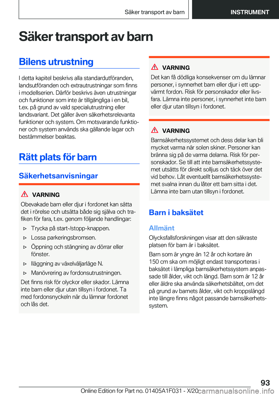 BMW X1 2021  InstruktionsbÖcker (in Swedish) �S�ä�k�e�r��t�r�a�n�s�p�o�r�t��a�v��b�a�r�n�B�i�l�e�n�s��u�t�r�u�s�t�n�i�n�g
�I��d�e�t�t�a��k�a�p�i�t�e�l��b�e�s�k�r�i�v�s��a�l�l�a��s�t�a�n�d�a�r�d�u�t�f�