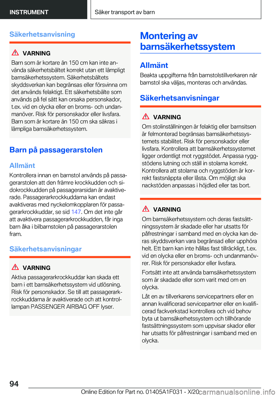 BMW X1 2021  InstruktionsbÖcker (in Swedish) �S�ä�k�e�r�h�e�t�s�a�n�v�i�s�n�i�n�g
�V�A�R�N�I�N�G
�B�a�r�n��s�o�m��ä�r��k�o�r�t�a�r�e��ä�n��1�5�0��c�m��k�a�n��i�n�t�e��a�nj �v�ä�n�d�a��s�ä�k�e�r�h�e�t�s�b�ä�l�t�e�t��k�o�r�r�e�k�
