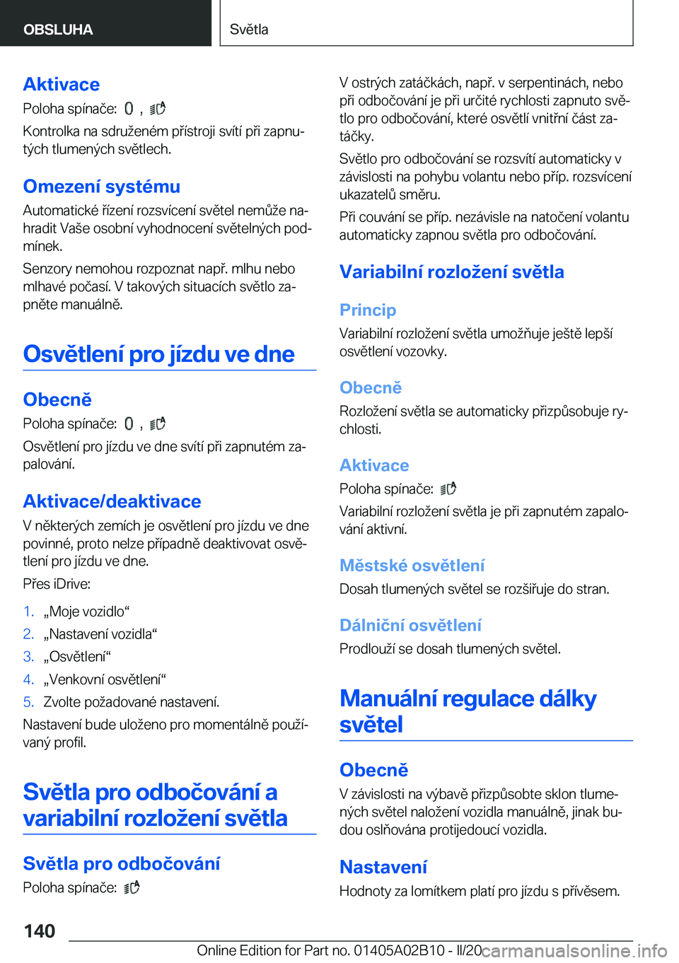 BMW X1 2020  Návod na použití (in Czech) �A�k�t�i�v�a�c�e
�P�o�l�o�h�a��s�p�