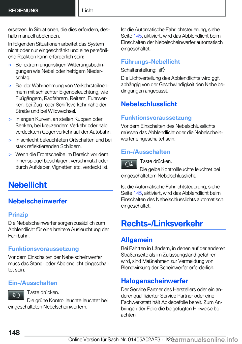 BMW X1 2020  Betriebsanleitungen (in German) �e�r�s�e�t�z�e�n�.��I�n��S�i�t�u�a�t�i�o�n�e�n�,��d�i�e��d�i�e�s��e�r�f�o�r�d�e�r�n�,��d�e�sj
�h�a�l�b��m�a�n�u�e�l�l��a�b�b�l�e�n�d�e�n�.
�I�n��f�o�l�g�e�n�d�e�n��S�i�t�u�a�t�i�o�n�e�n��a